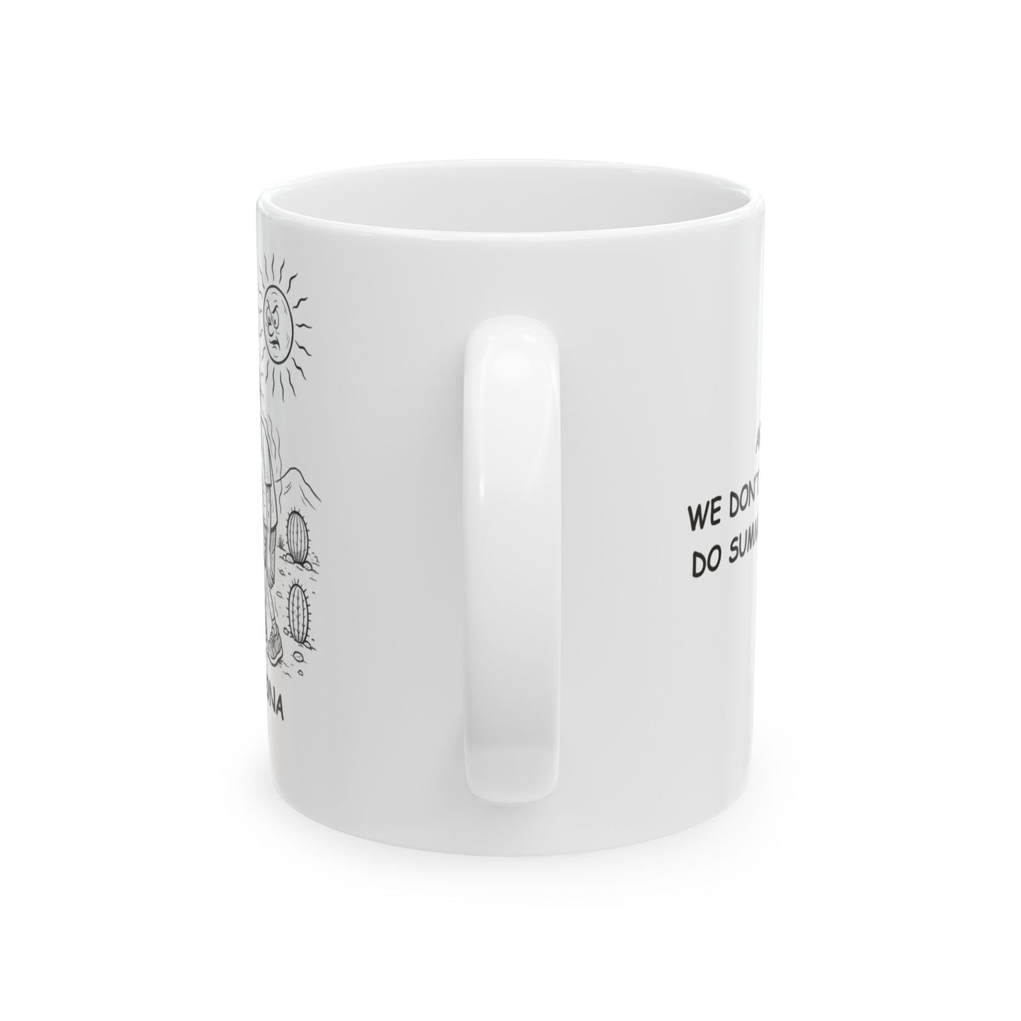 "Arizona: We don’t do winter—we do summer year-round." Ceramic Mug - 13228
