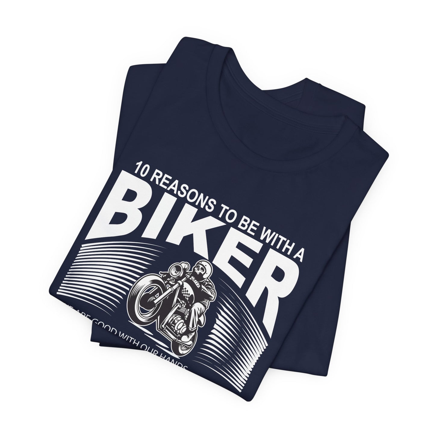 10 Reasons To Be With A Biker - Unisex Jersey Short Sleeve Tee - 13499