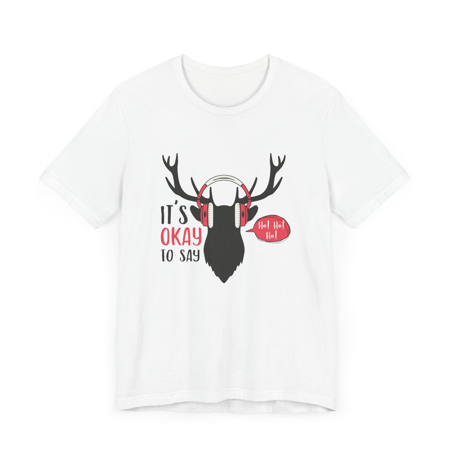 Christmas: It's Ok To Say Ho Ho! - Unisex Jersey Short Sleeve Tee