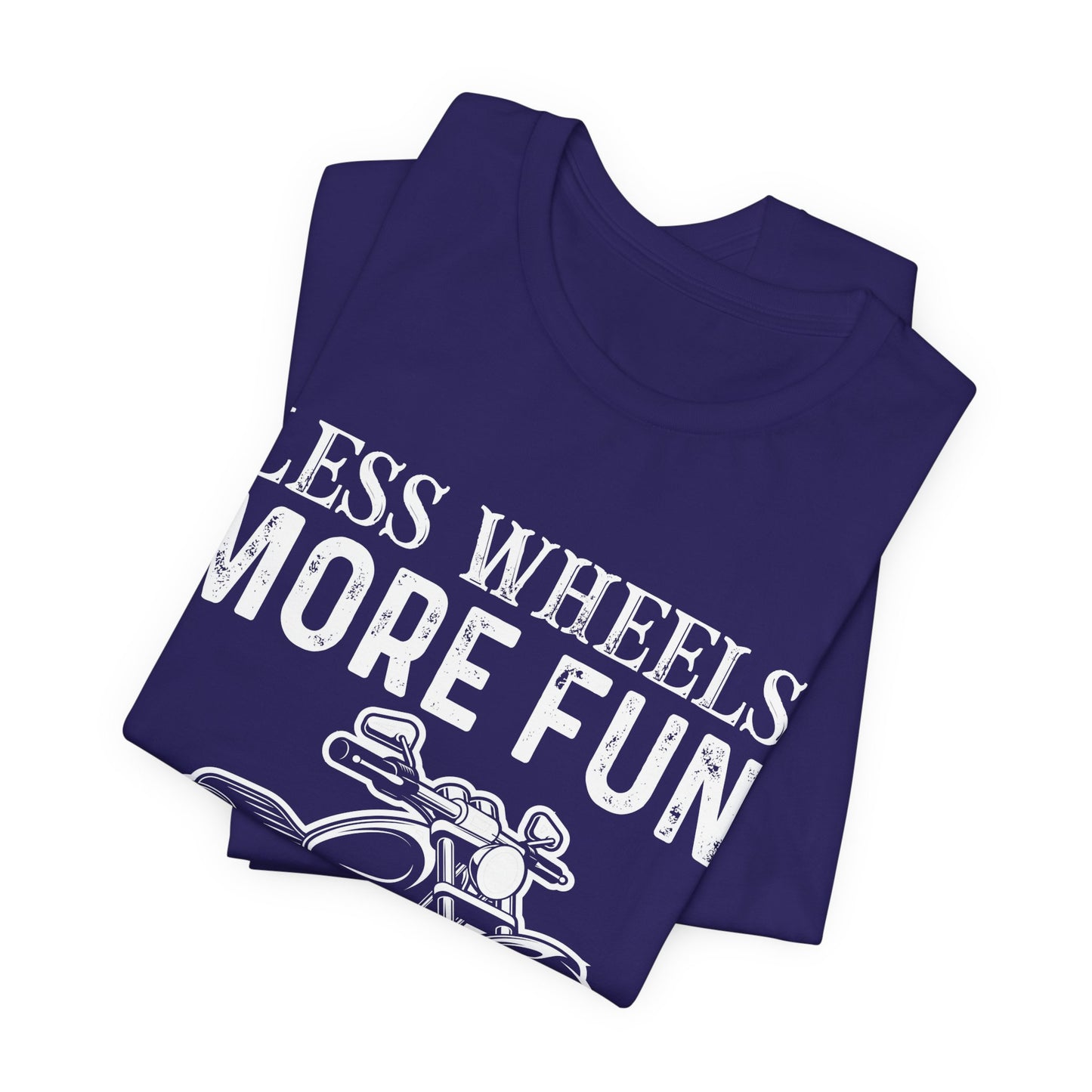 Less Wheels More Fun - Unisex Jersey Short Sleeve Tee - 13375