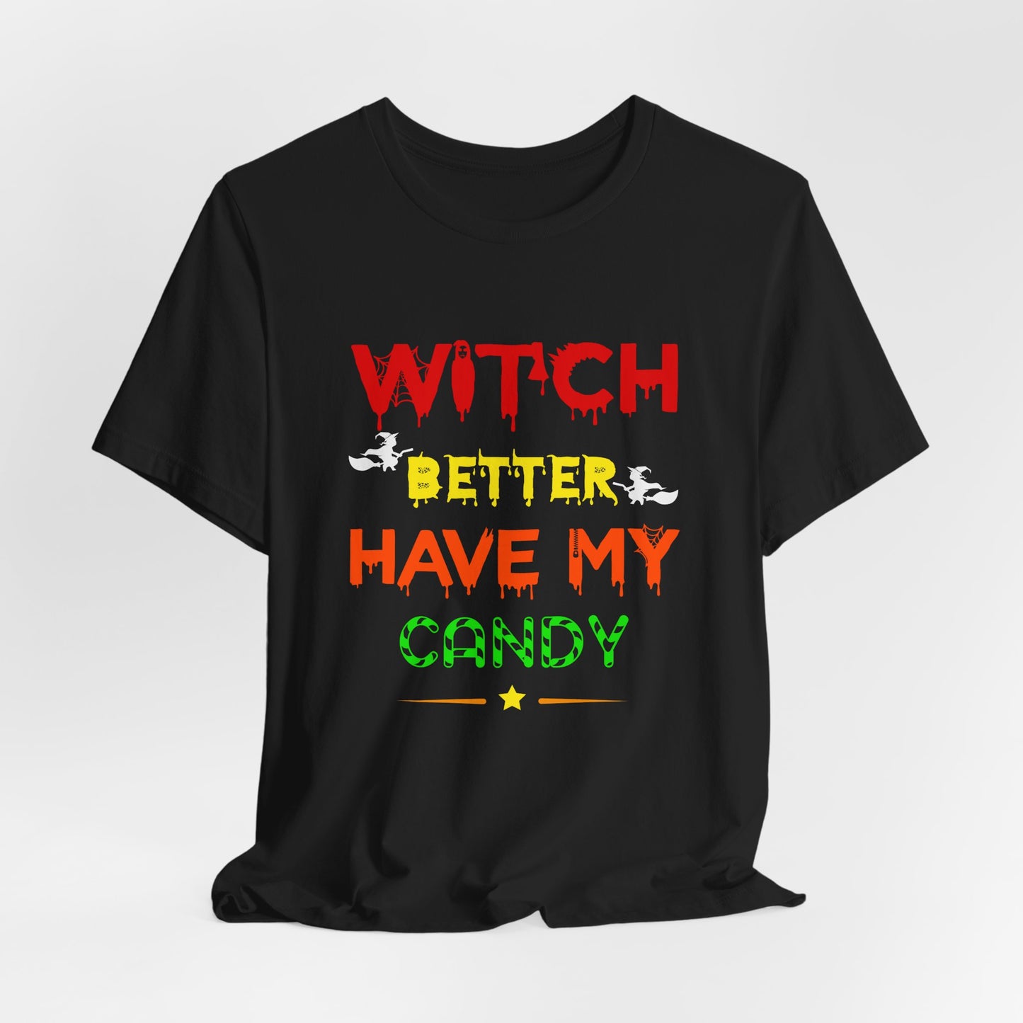 Halloween: Witch Better Have My Candy - Unisex Jersey Short Sleeve Tee - 12360