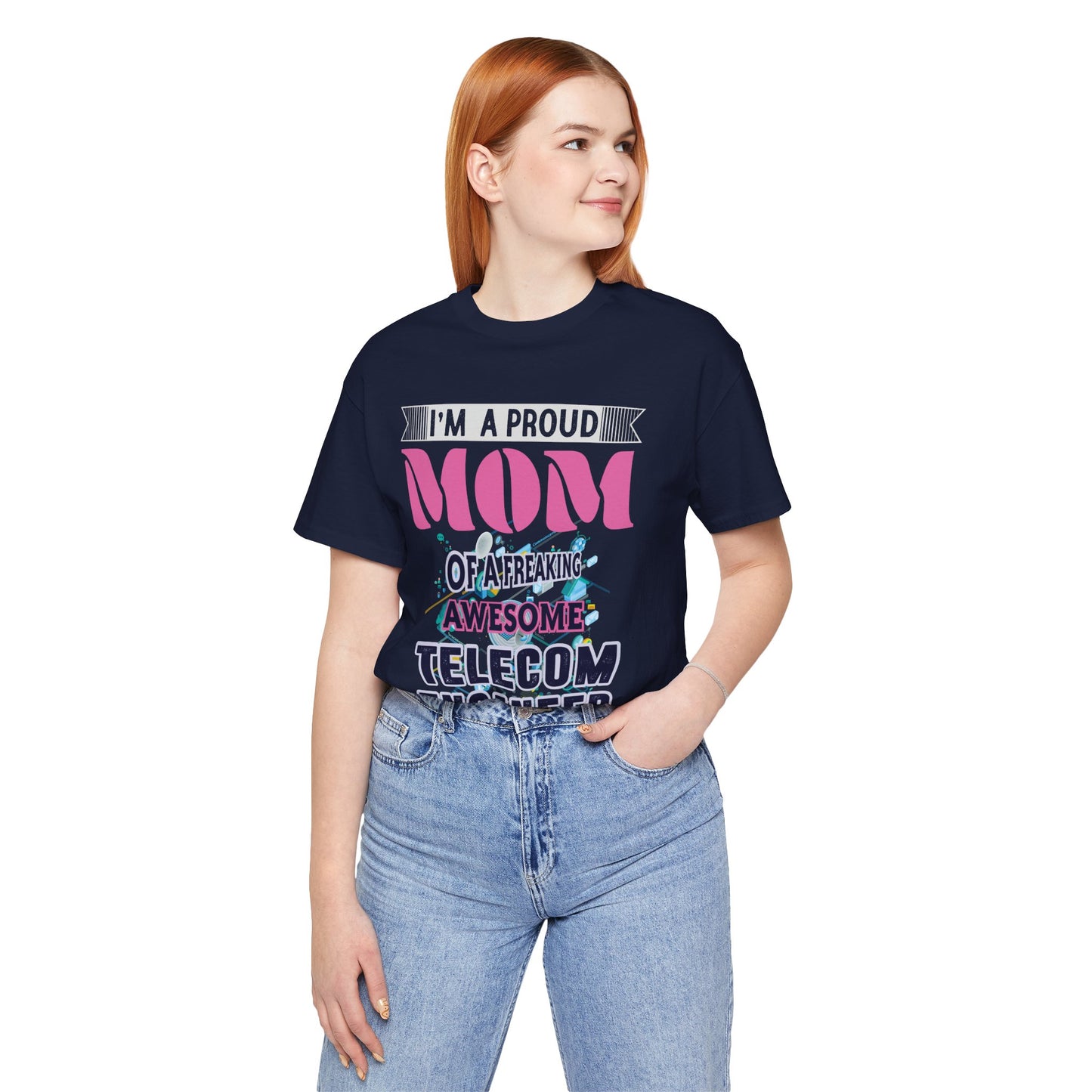 I'm A Proud Mom Of A Freaking Awesome Telecom Engineer - Unisex Jersey Short Sleeve Tee - 13578