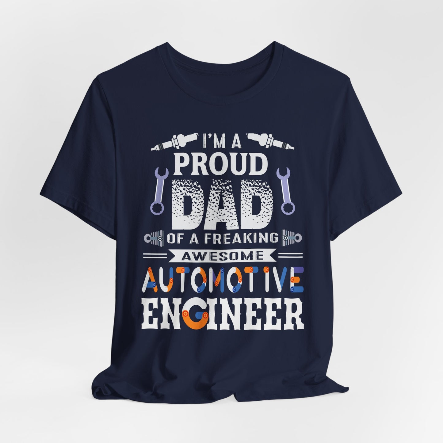 I'm A Proud Dad Of A Freaking Awesome Automotive Engineer - Jersey Short Sleeve Tee - 13583