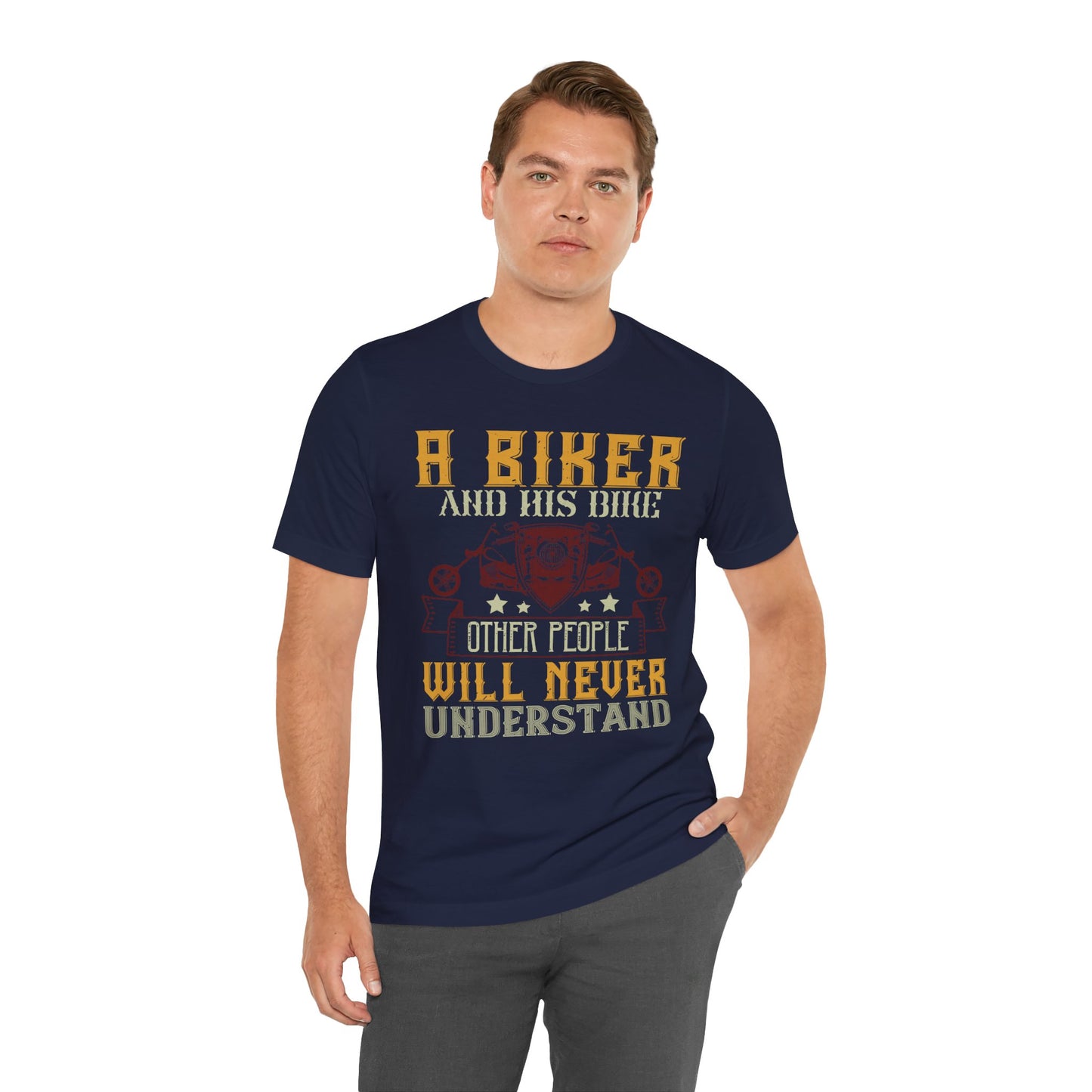A Biker and His Bike, Others Will Never Understand - Unisex Jersey Short Sleeve Tee - 13678