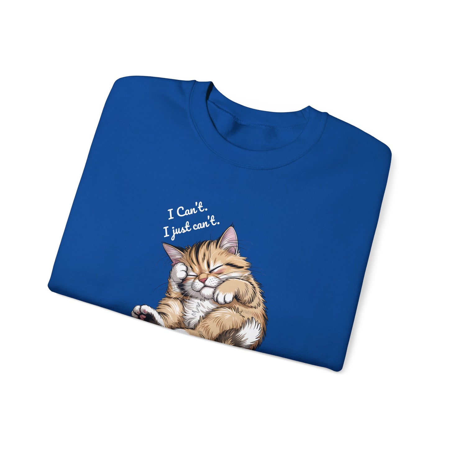 I Can’t, I Just Can’t Cat Sweatshirt – Cute Lazy Cat Crewneck, Funny Gift for Cat Lovers - 14788