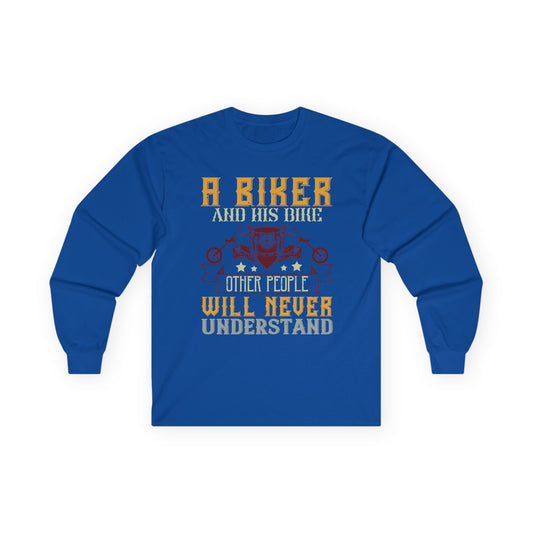 A Biker and His Bike, Others Will Never Understand - Unisex Ultra Cotton Long Sleeve Tee - 14131