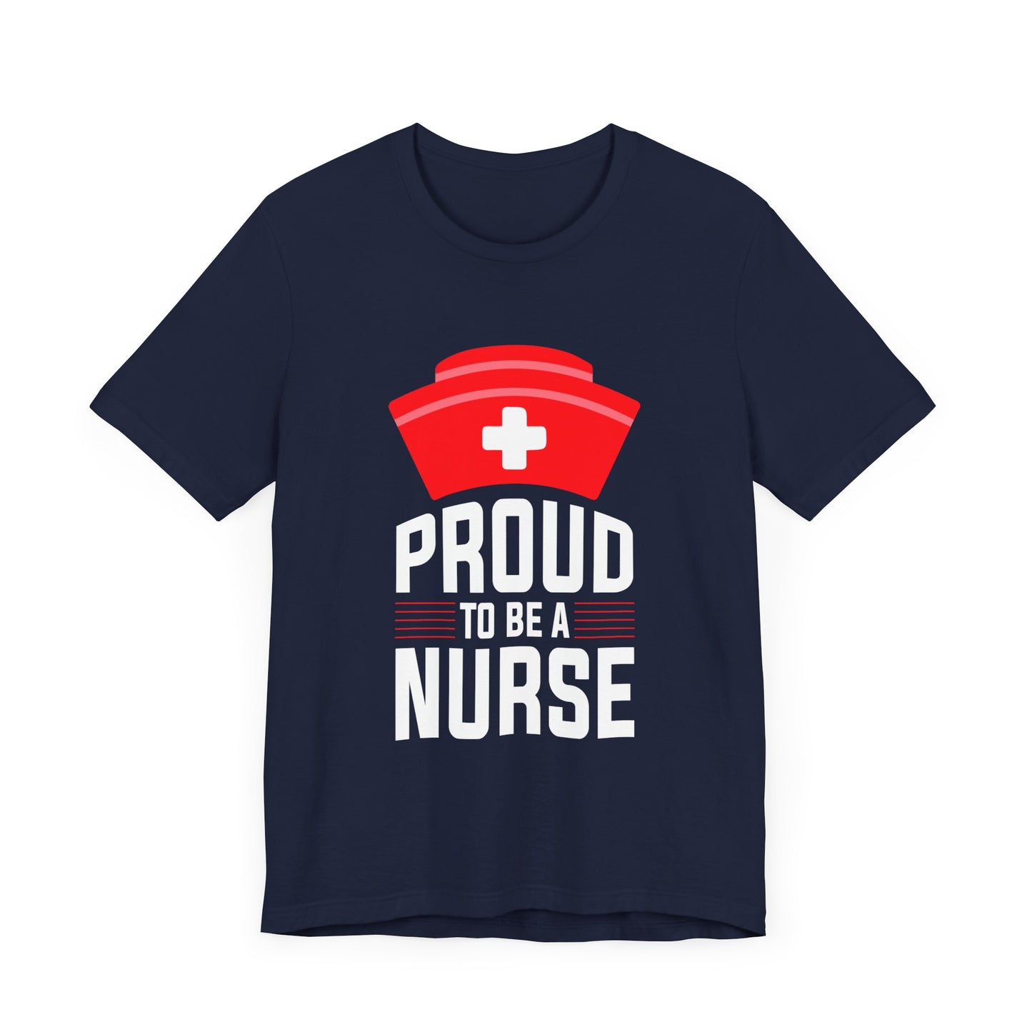 Proud To Be A Nurse - Unisex Jersey Short Sleeve Tee