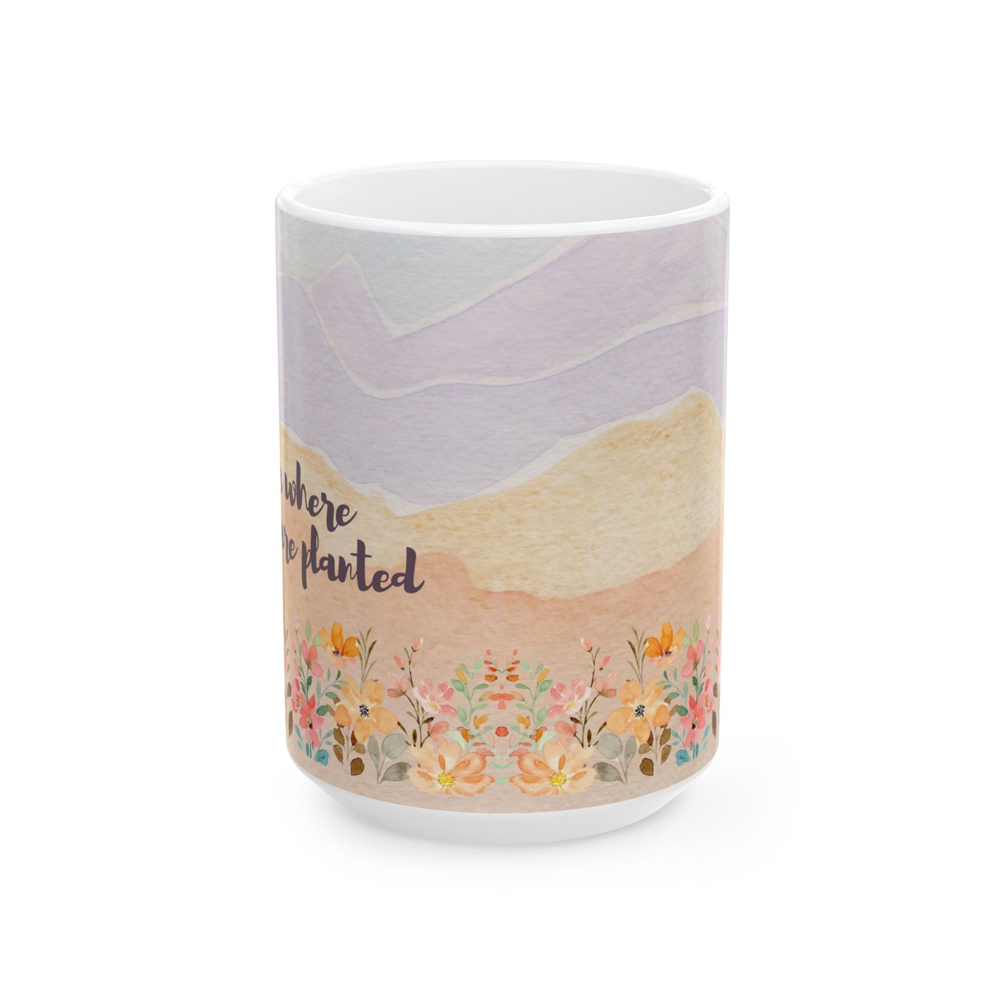 Bloom Where You're Planted - Ceramic Mug, (11oz, 15oz) - 10966
