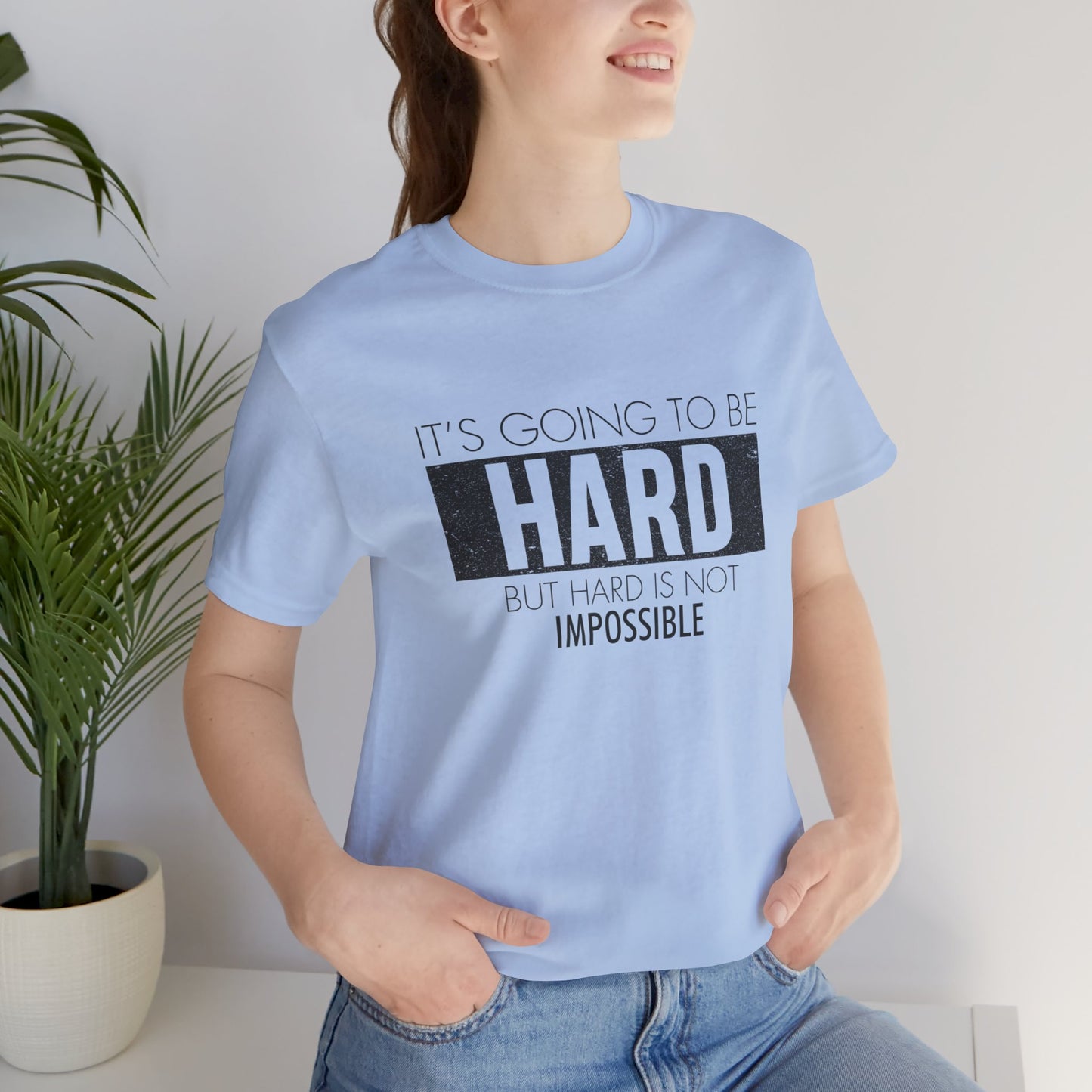 Motivational: It's Going To Be Hard But Hard Is Not Impossible - Unisex Jersey Short Sleeve Tee