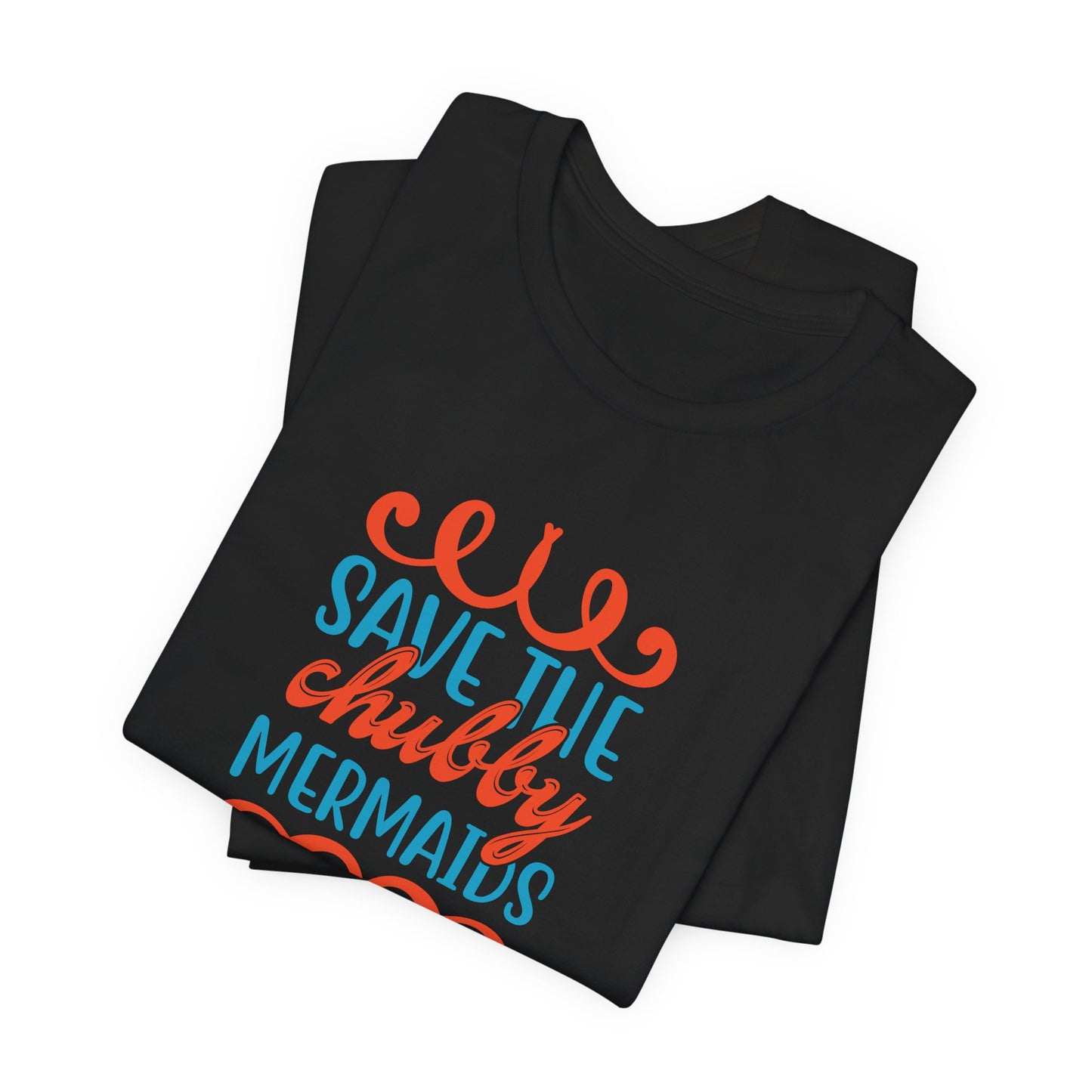 Summer: Save The Chubby Mermaids - Unisex Jersey Short Sleeve Tee