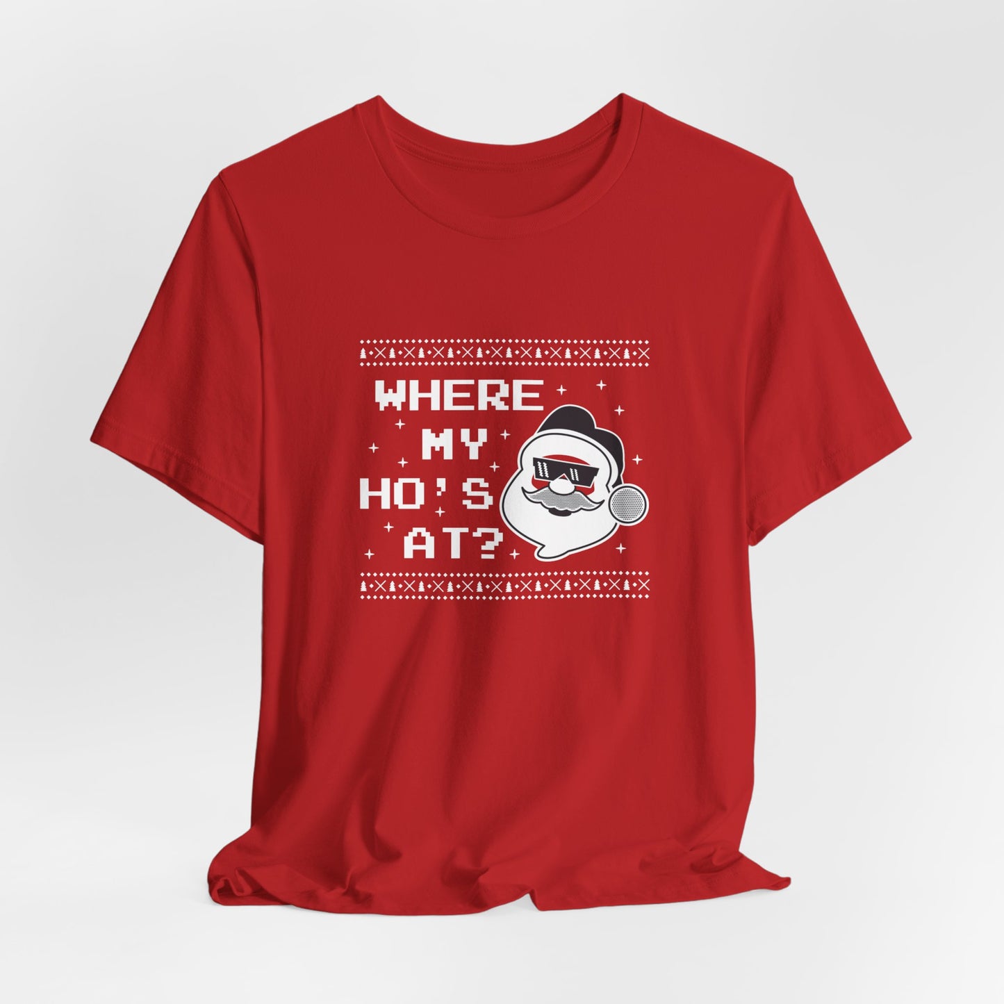 Christmas: Where My Ho's At? - Unisex Jersey Short Sleeve Tee