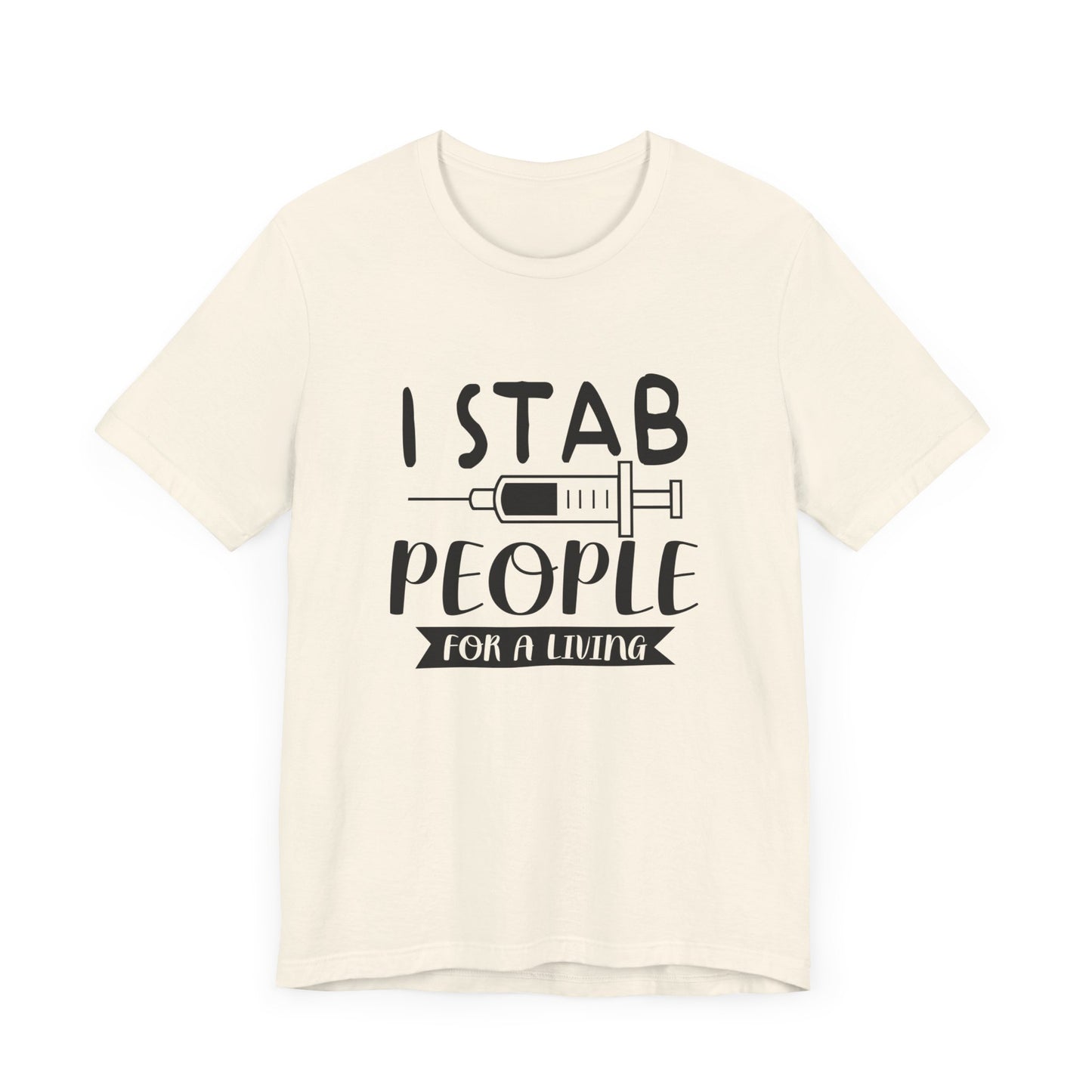 Nurse: I Stab People For A Living - Unisex Jersey Short Sleeve Tee