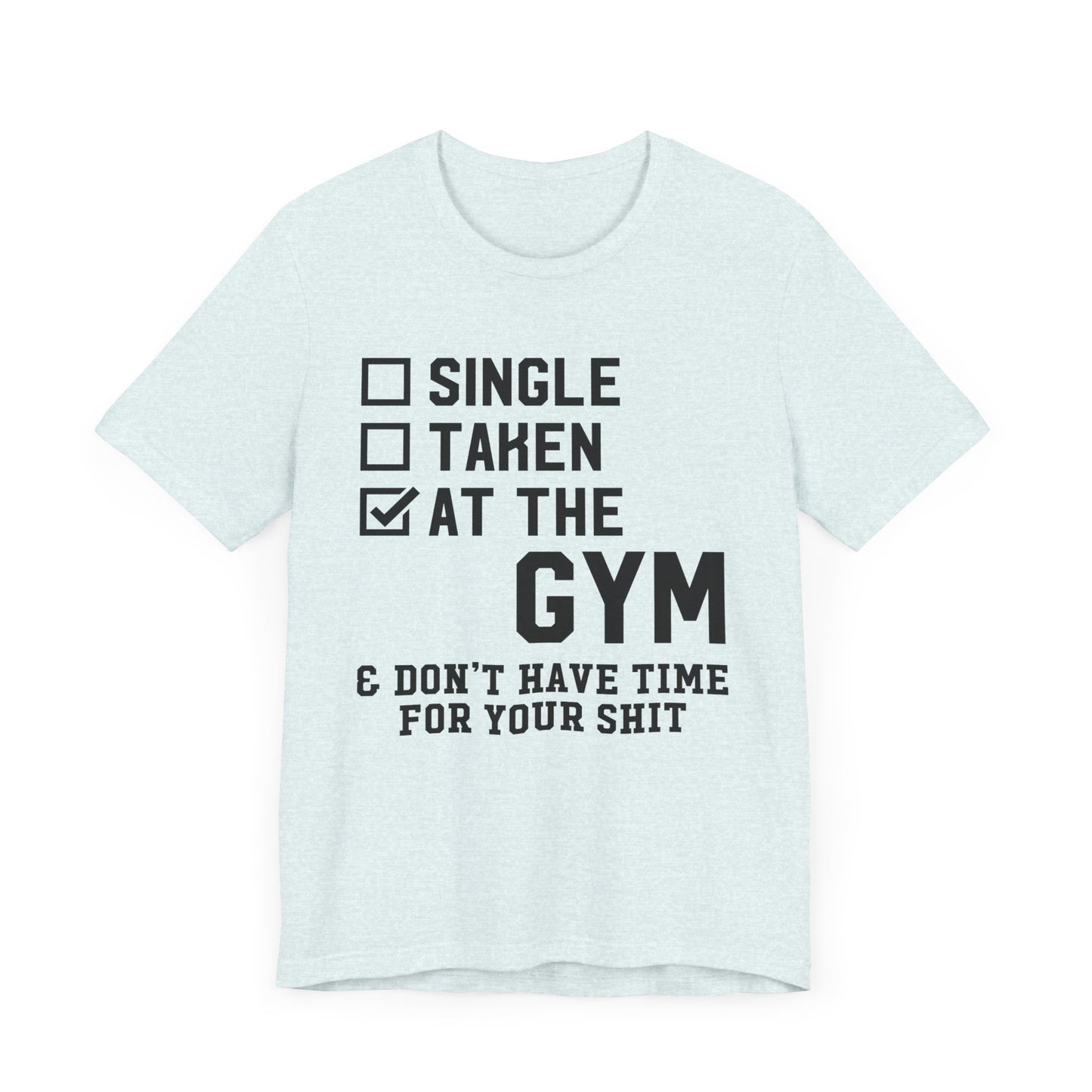 At the Gym & Don't Have Time  - Unisex Jersey Short Sleeve Tee