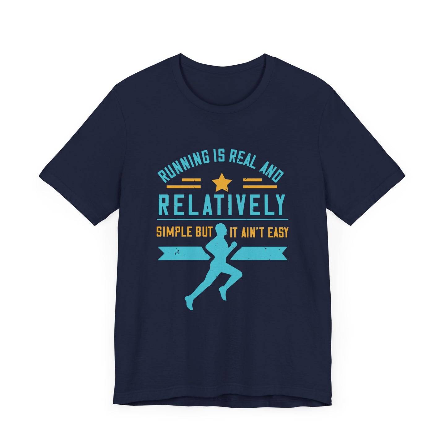 Running Is Real And Relatively Simple But It Ain’t Easy - Unisex Jersey Short Sleeve Tee