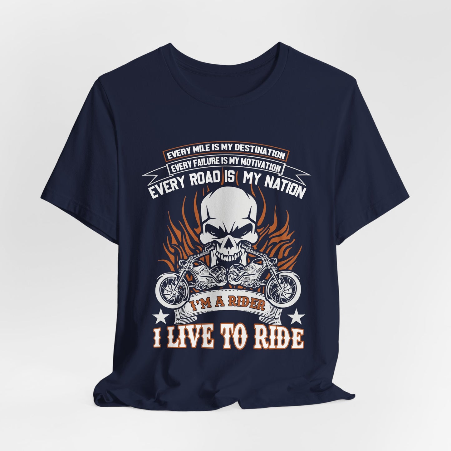 Every Mile Is My Destination, I'm A Rider - Unisex Jersey Short Sleeve Tee - 13104