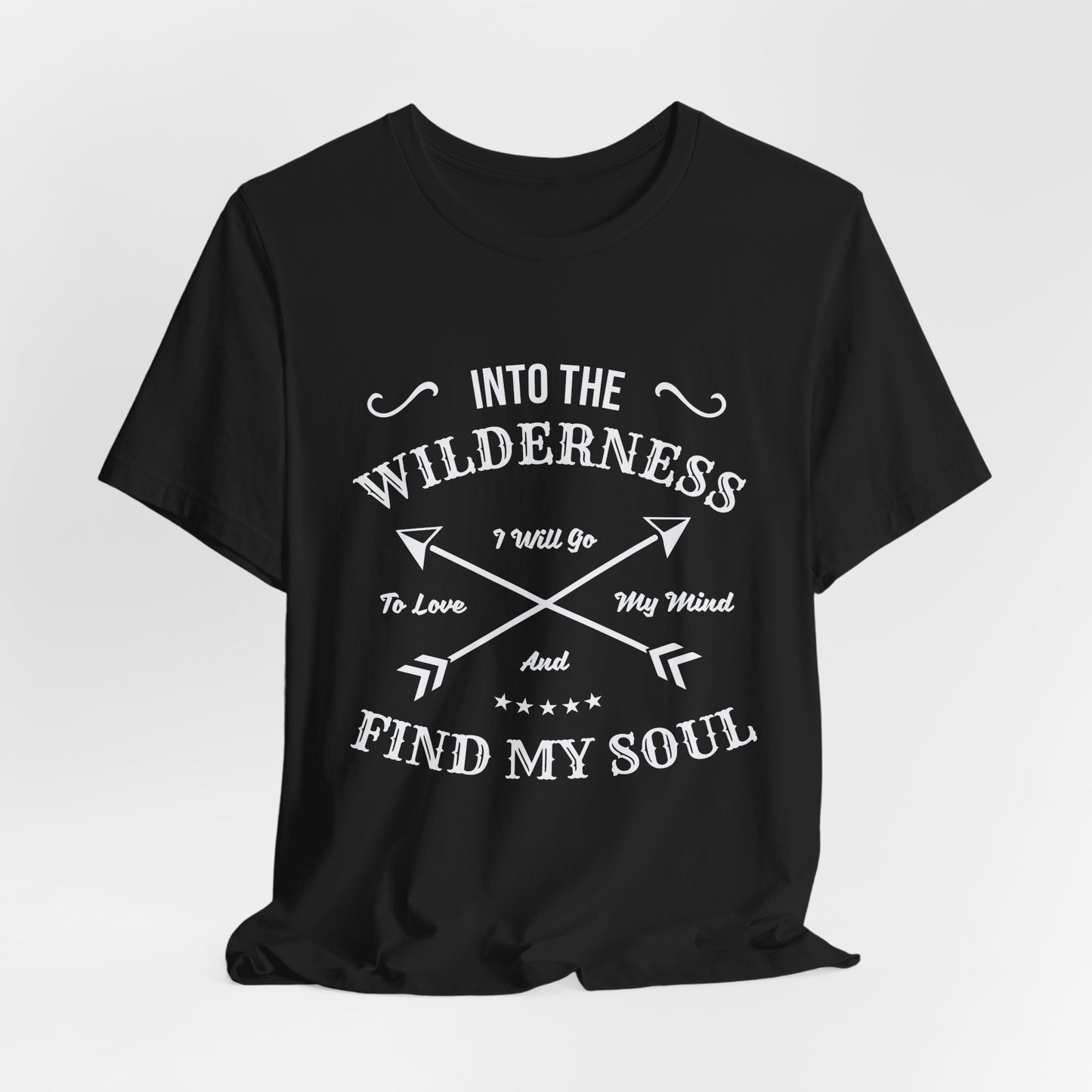 Into The Wilderness, I Will Go To Love My Mind & Find My Soul - Unisex Jersey Short Sleeve Tee - 12602