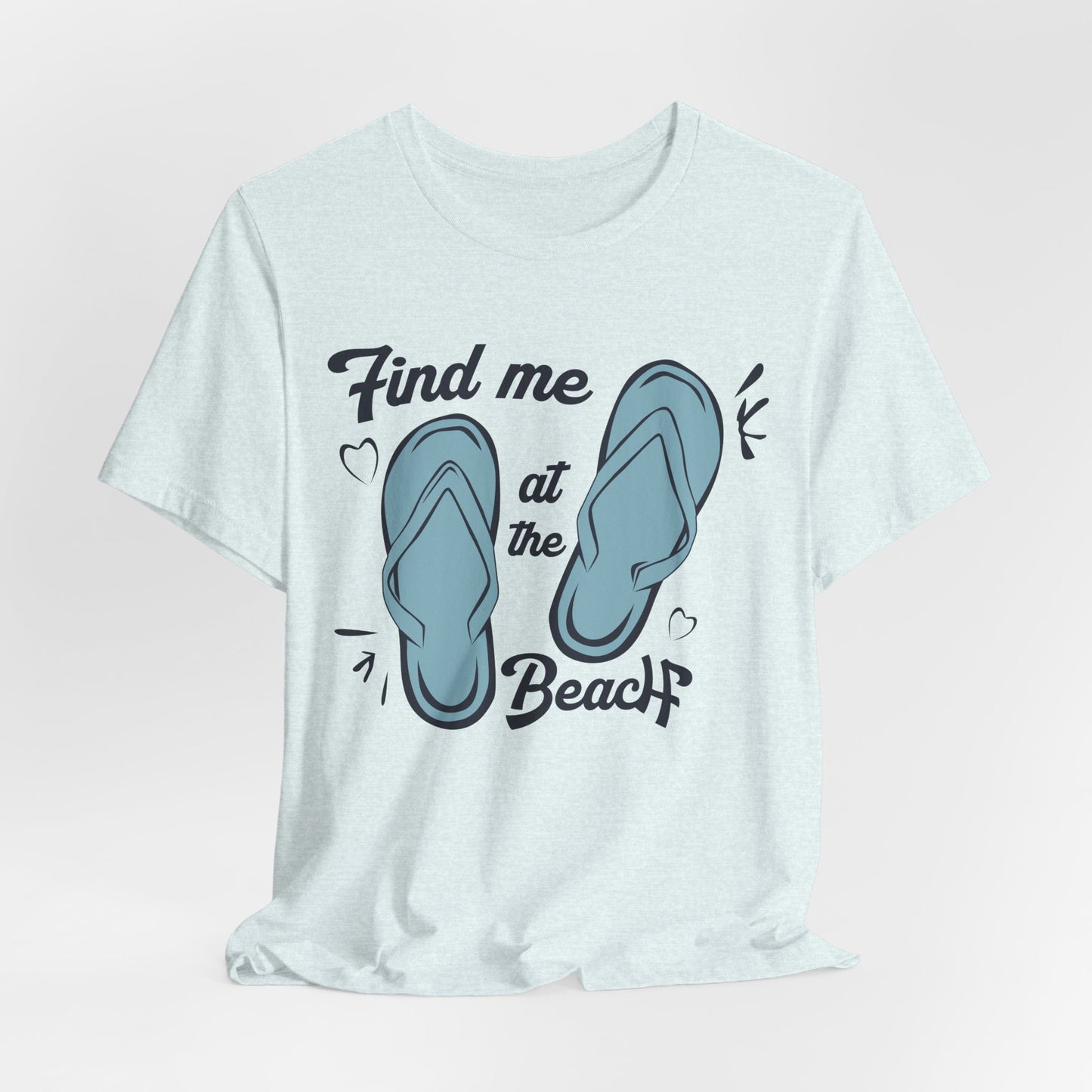 Find Me At The Beach - Unisex Jersey Short Sleeve Tee - 13176
