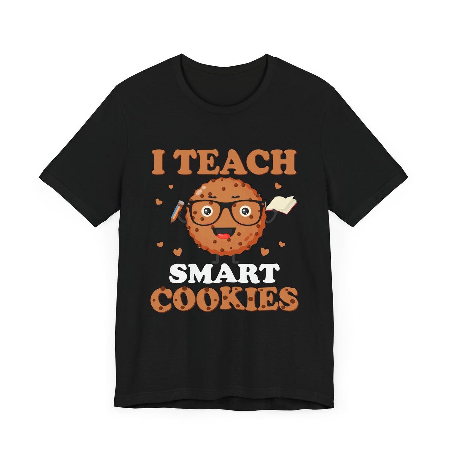 Teacher: I Teach Smart Cookies - Unisex Jersey Short Sleeve Tee - 13480
