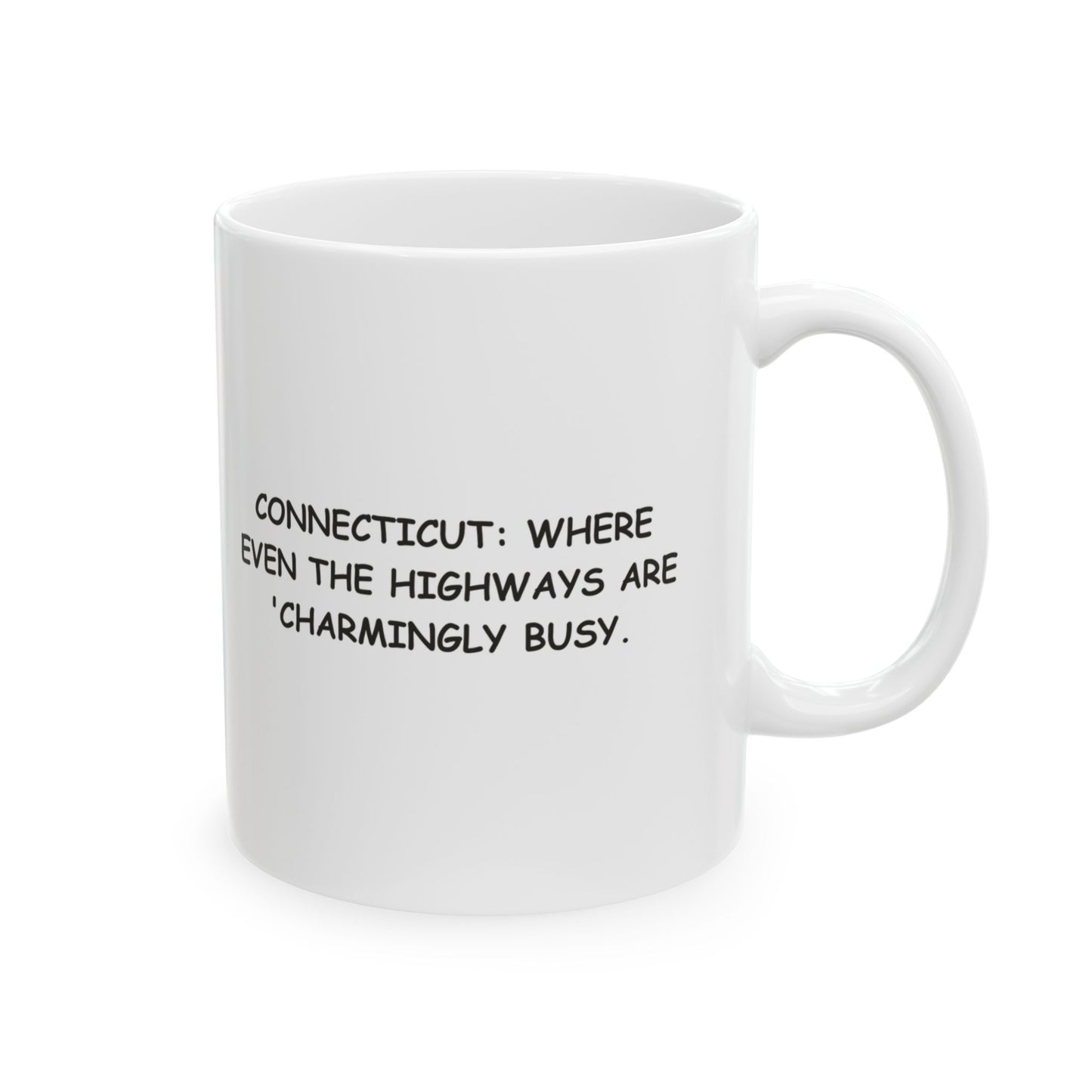 "Connecticut: Where even the highways are 'charmingly busy.'" Ceramic Mug - 13883