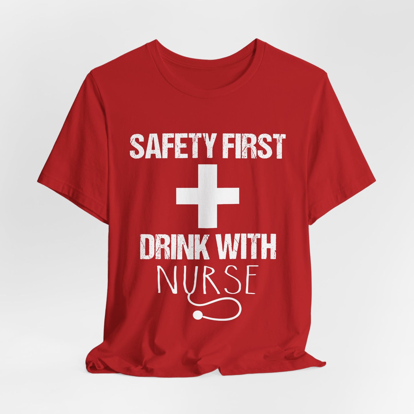 Safety First + Drink With Nurse - Unisex Jersey Short Sleeve Tee - 13383