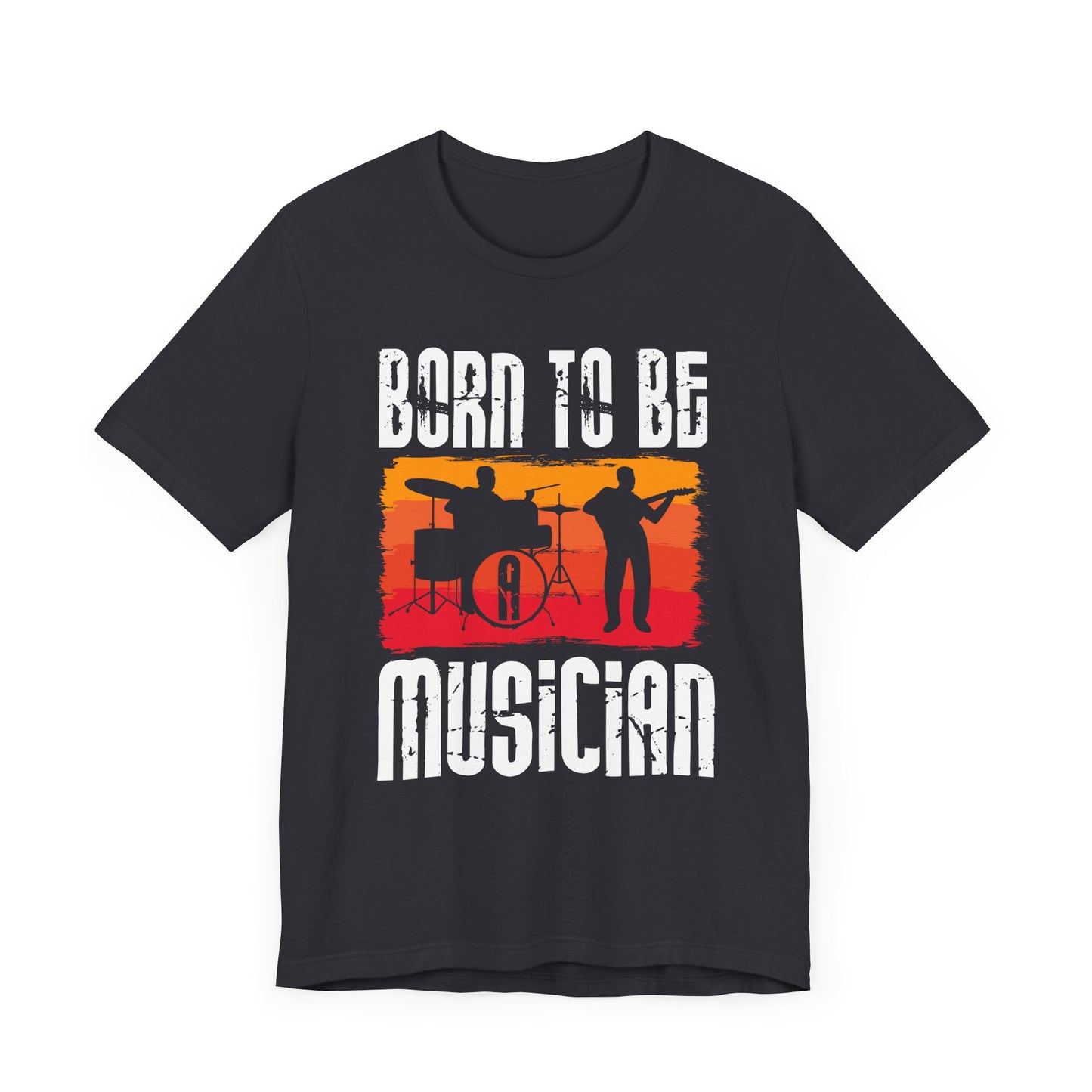 Born To Be A Musician - Unisex Jersey Short Sleeve Tee - 11978