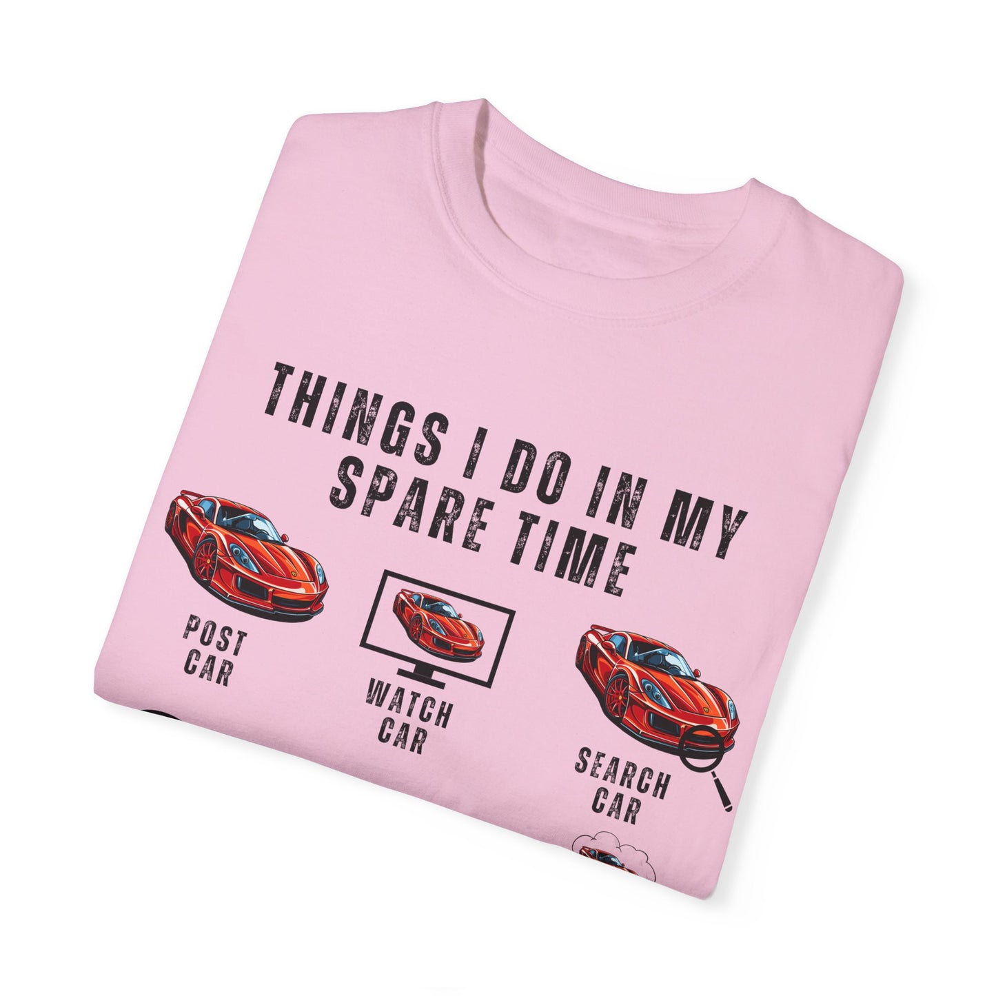 Car Lovers, Things I Do in My Spare Time - Unisex Garment-Dyed T-shirt - 10192