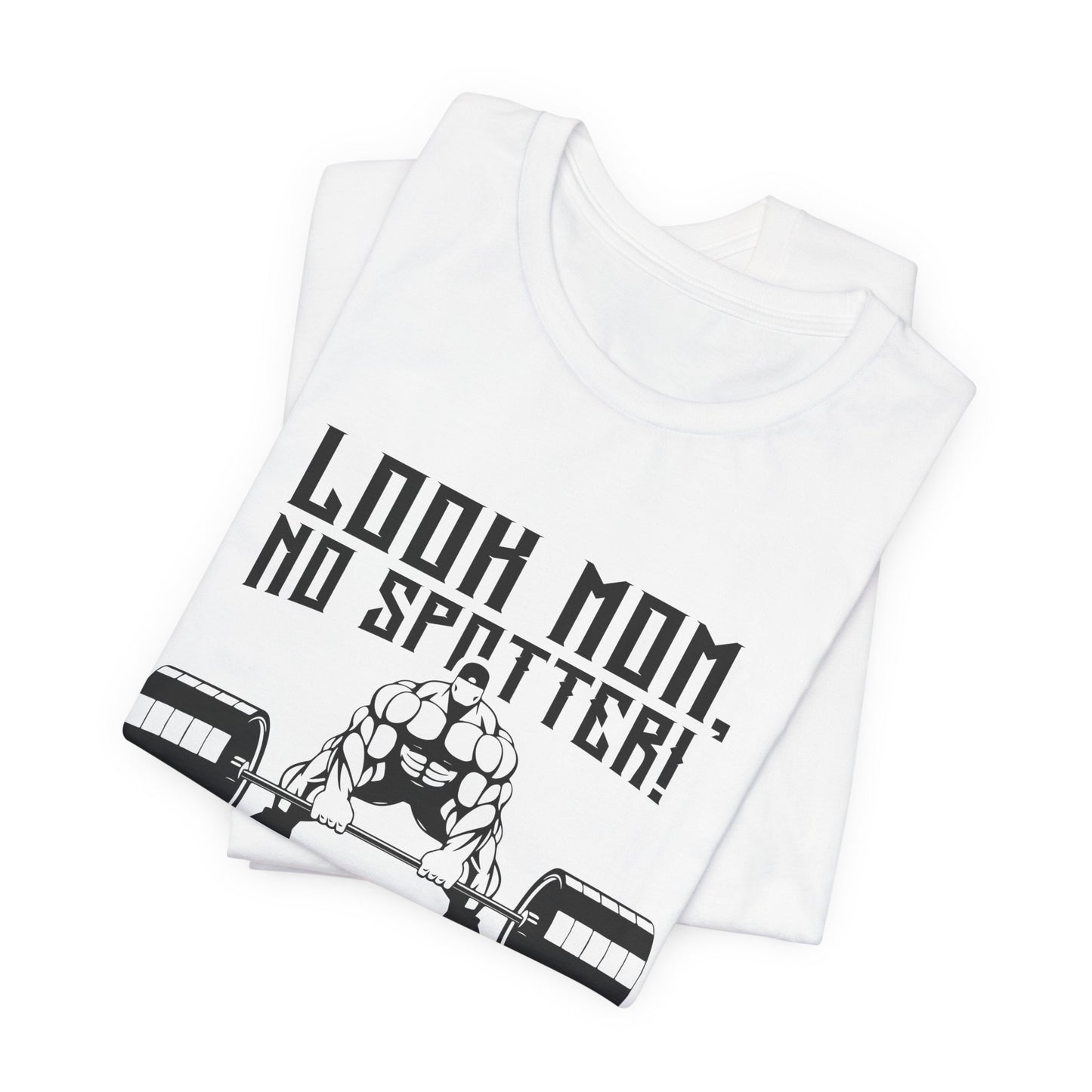 Gym: Look Mom, No Spotter - Unisex Jersey Short Sleeve Tee