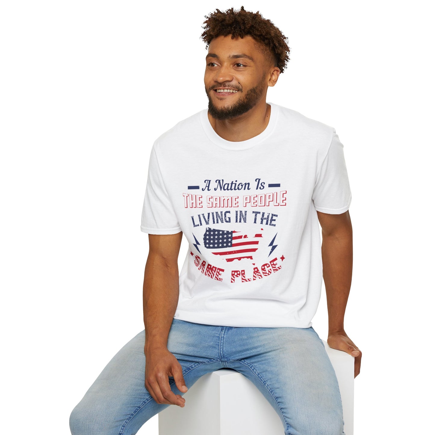 Patriotic Unisex T-Shirt - 'A Nation Is The Same People Living In The Same Place' - Ideal for Holidays, Celebrations, and Everyday Wear - 13791