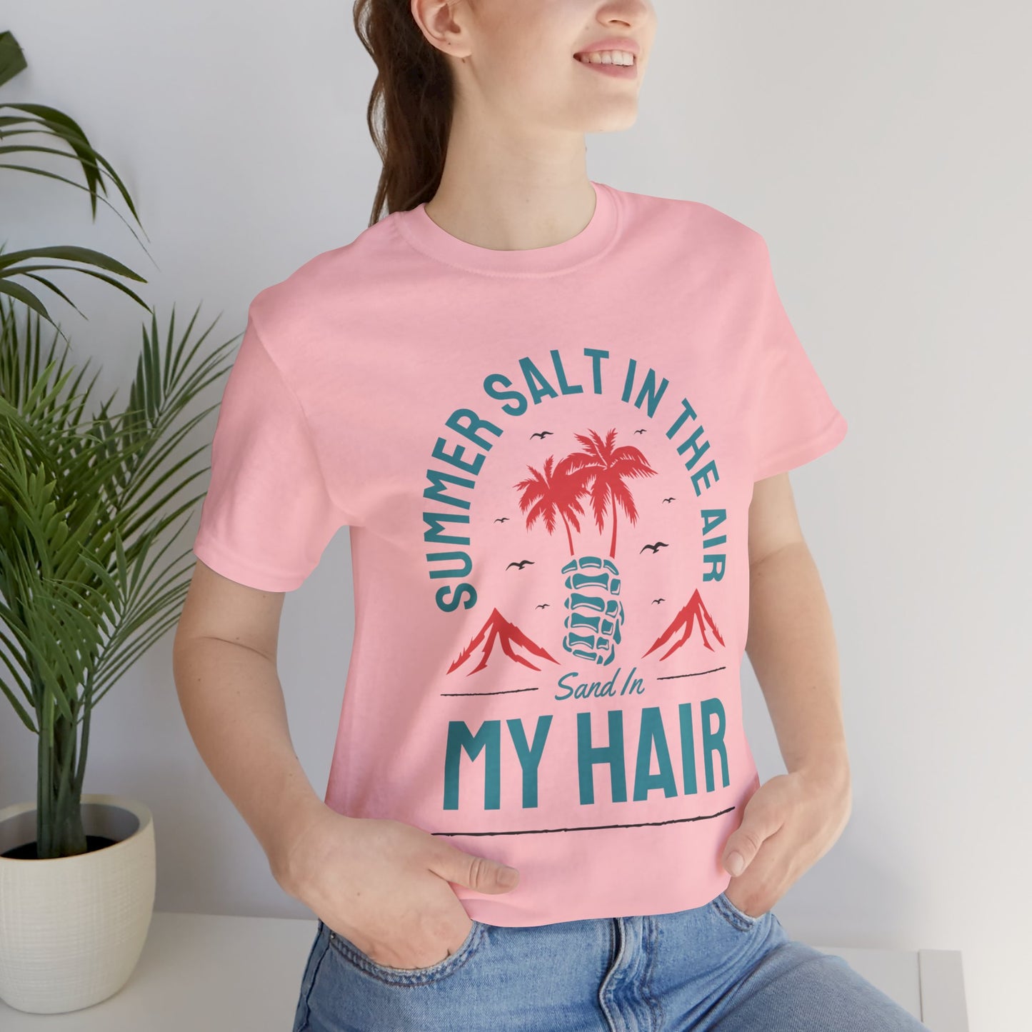 Summer Salt In The Air, Sand In My Hair - Unisex Jersey Short Sleeve Tee