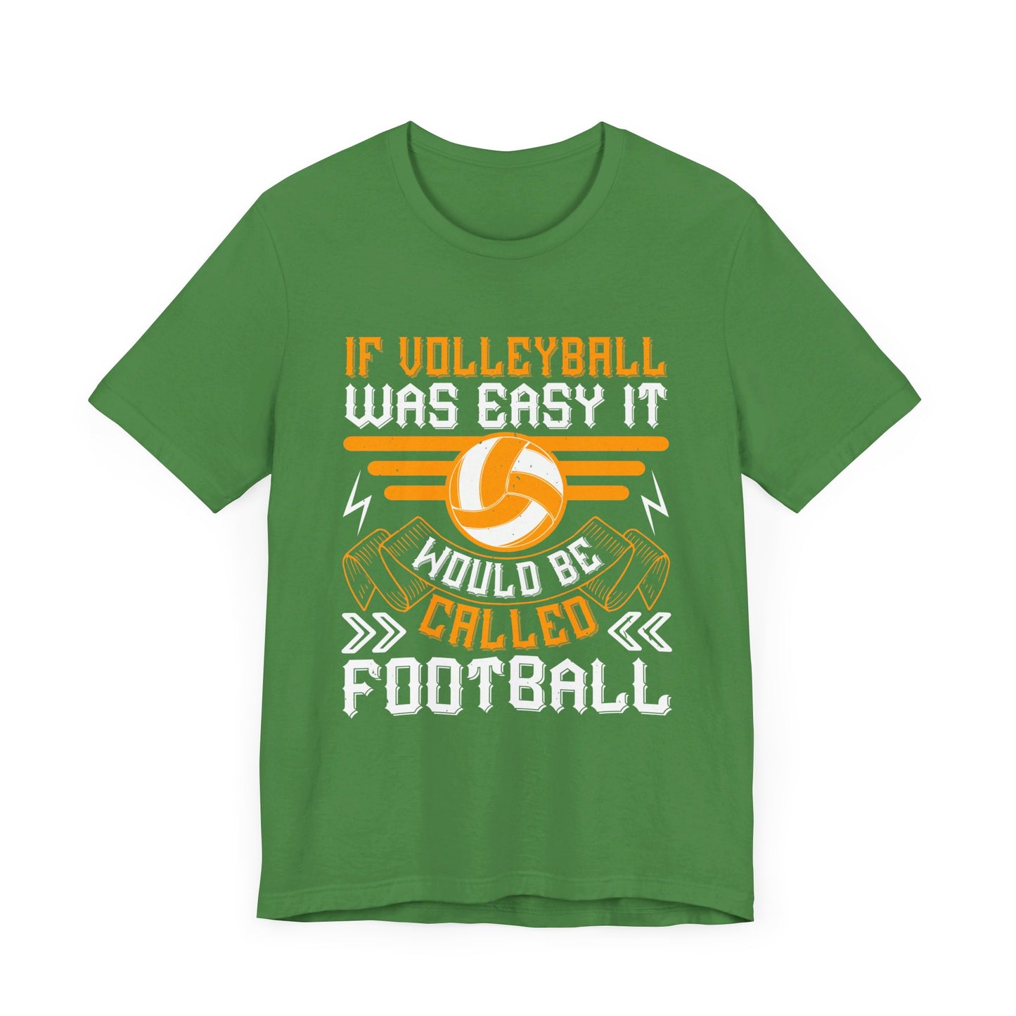 If Volleyball Was Easy It Would Be Called Football - Unisex Jersey Short Sleeve Tee