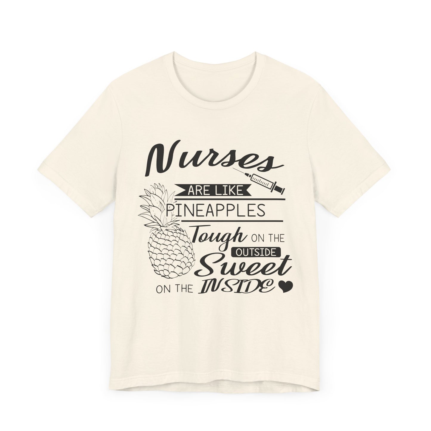 Nurses Are Like Pineapples, Tough On The Outside, Sweet On The Inside - Unisex Jersey Short Sleeve Tee - 13340