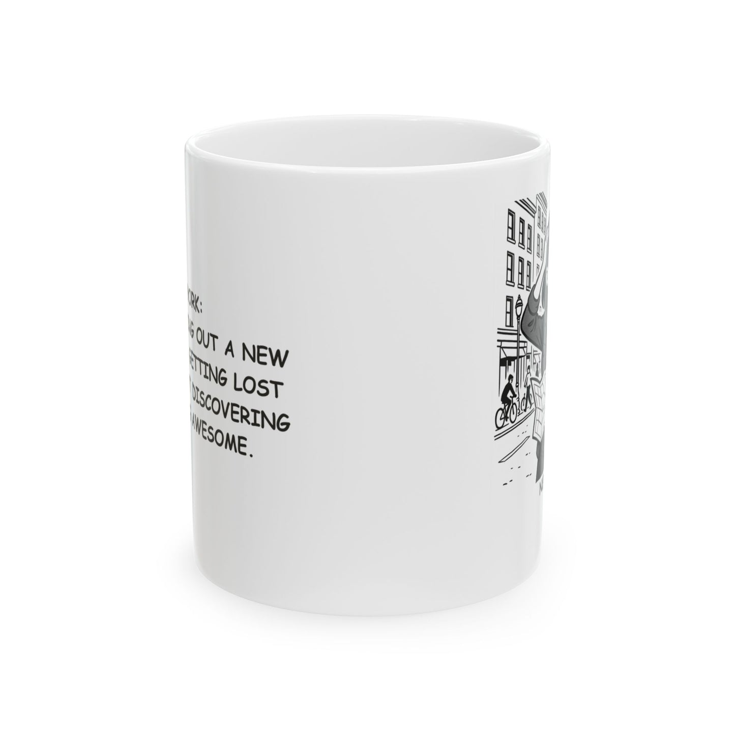 "New York: Where ‘checking out a new place’ means getting lost for hours but discovering something awesome." Ceramic Mug - 11oz & 15oz - 12869
