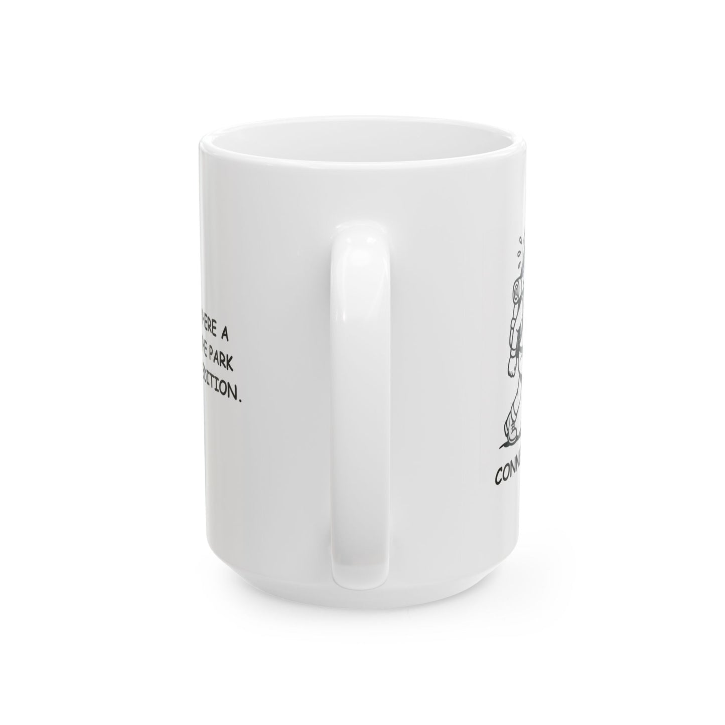 "Connecticut: Where a walk through the park feels like an expedition." Ceramic Mug - 13881