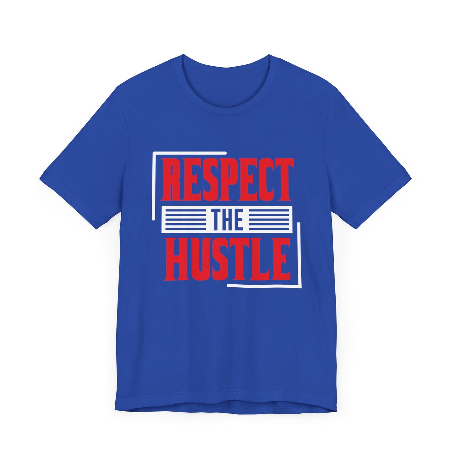 Motivational: Respect The Hustle - Unisex Jersey Short Sleeve Tee