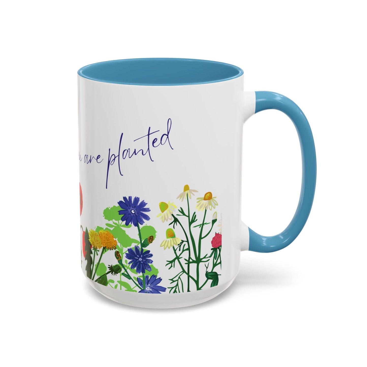 Bloom Where You Are Planted - Accent Coffee Mug (11, 15oz) - 10895