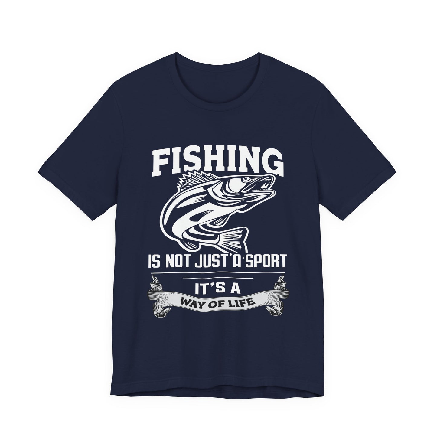 Fishing Is Not Just A Sport, It's A Way Of Life - Unisex Jersey Short Sleeve Tee - 14018