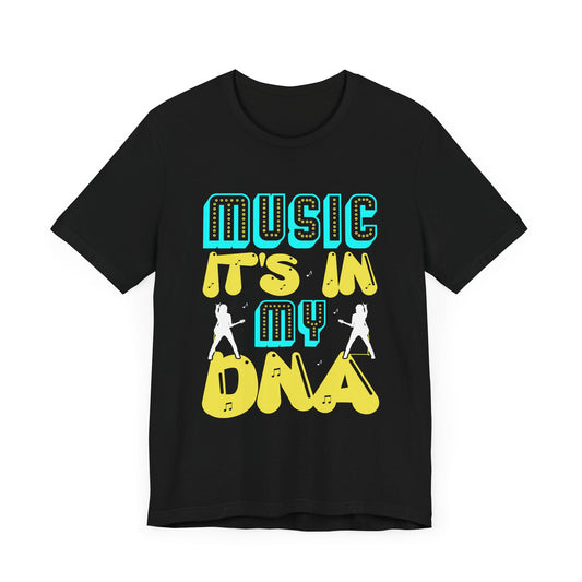 Music: It's In My DNA - Unisex Jersey Short Sleeve Tee - 11671