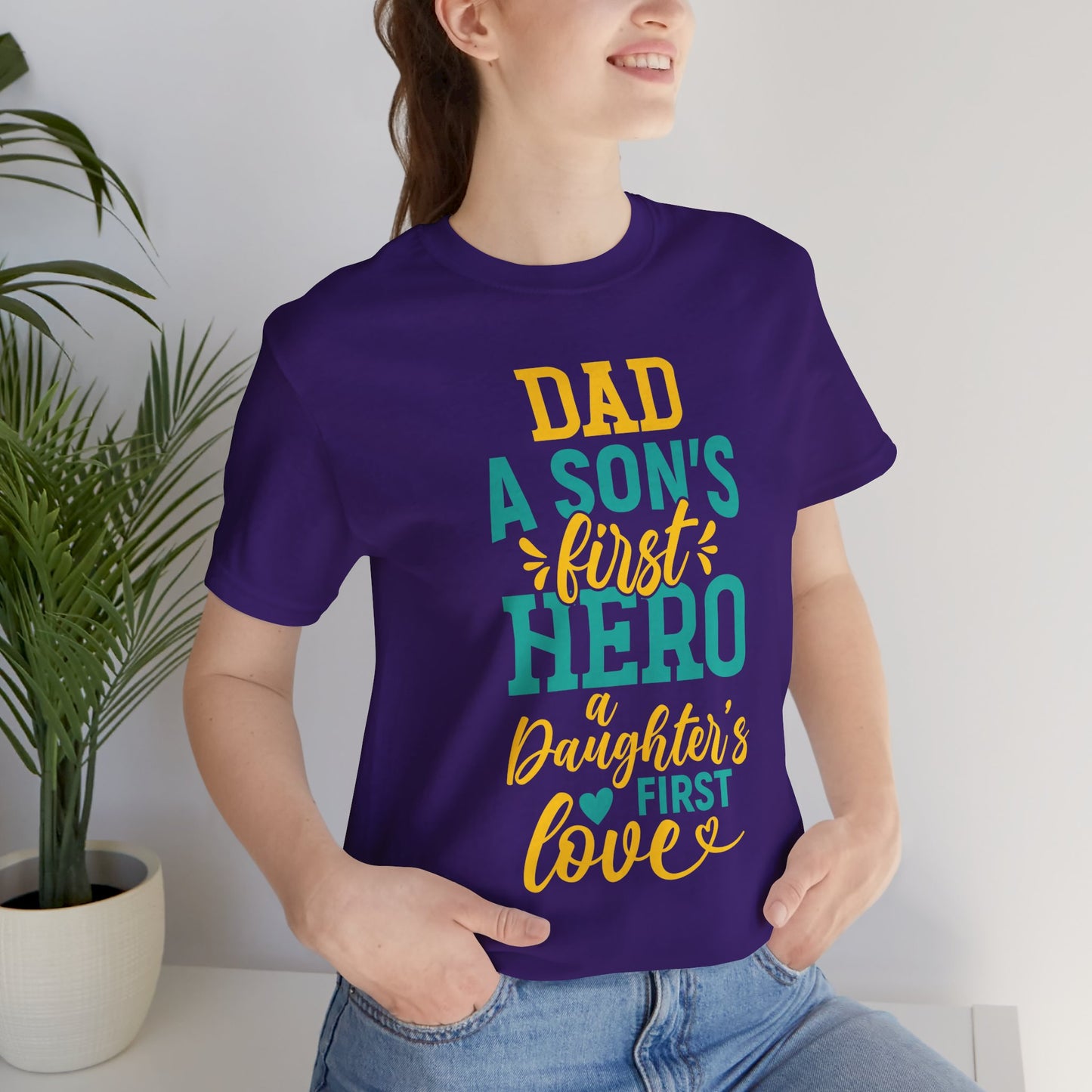 Dad, A Son's First Hero, A Daughter's First Love - Unisex Jersey Short Sleeve Tee - 13744