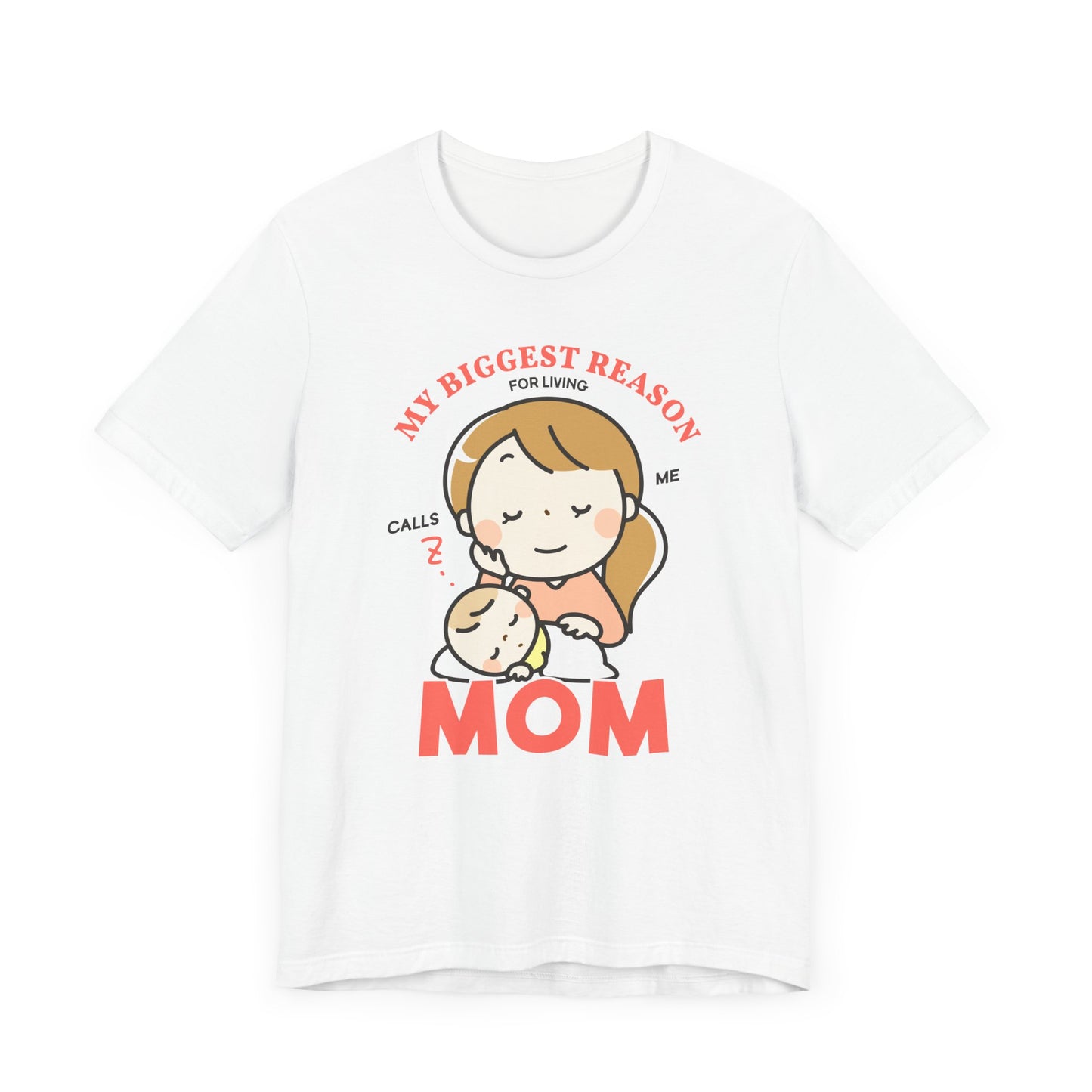 My Biggest Reason For Living Calls Me Mom - Unisex Jersey Short Sleeve Tee - 12946