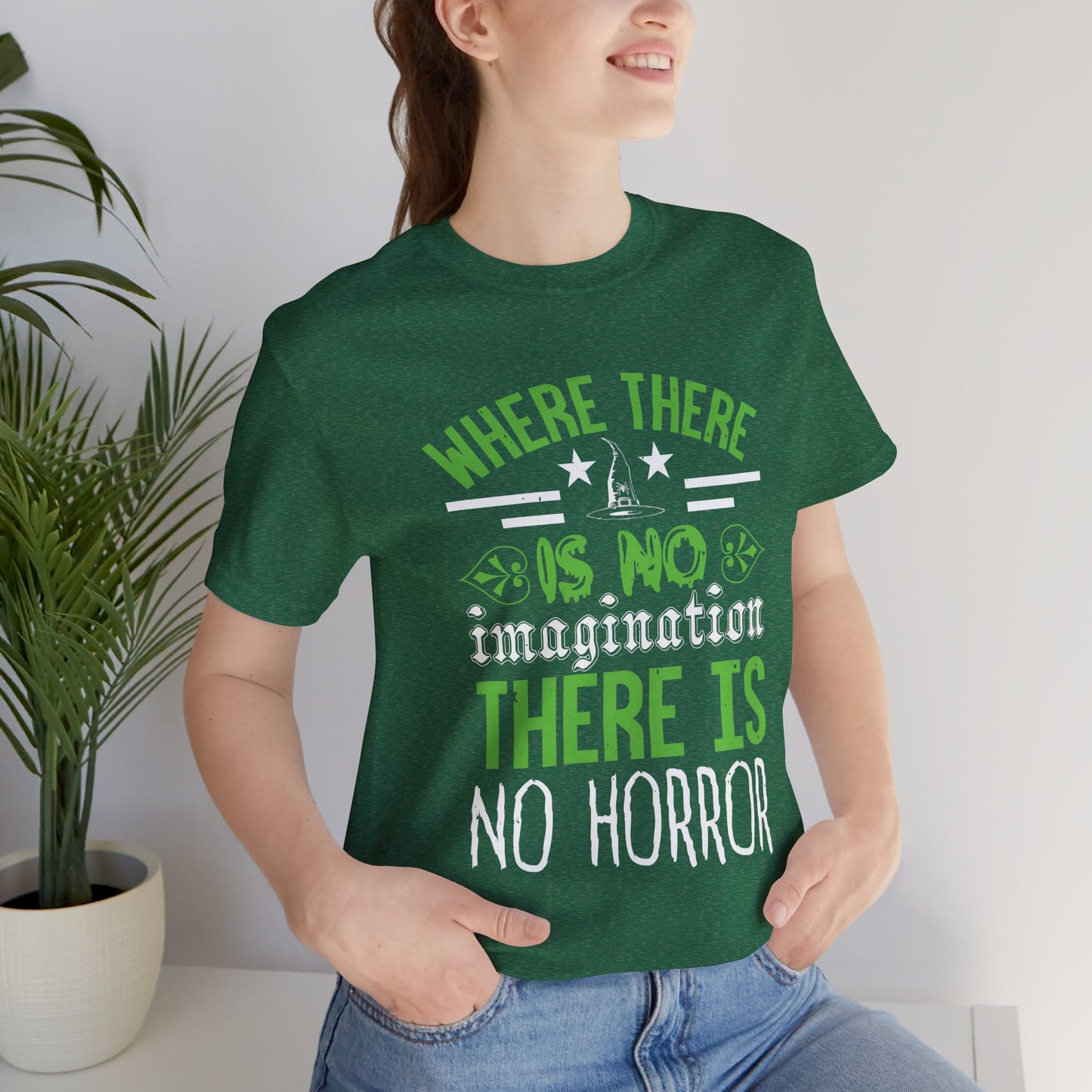 Where There Is No Imagination, There Is No Horror - Unisex Jersey Short Sleeve Tee - 12547