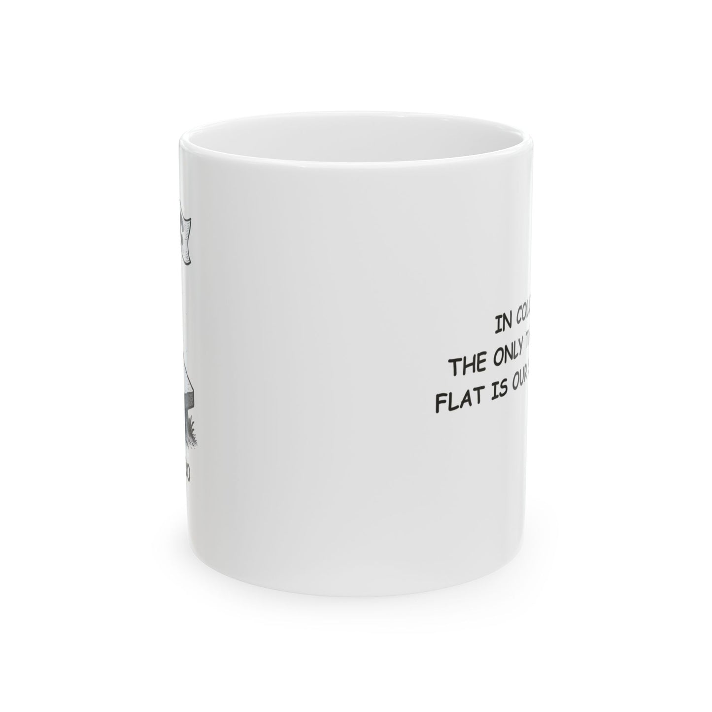 "In Colorado, the only thing that’s flat is our state pride." Ceramic Mug - 13422
