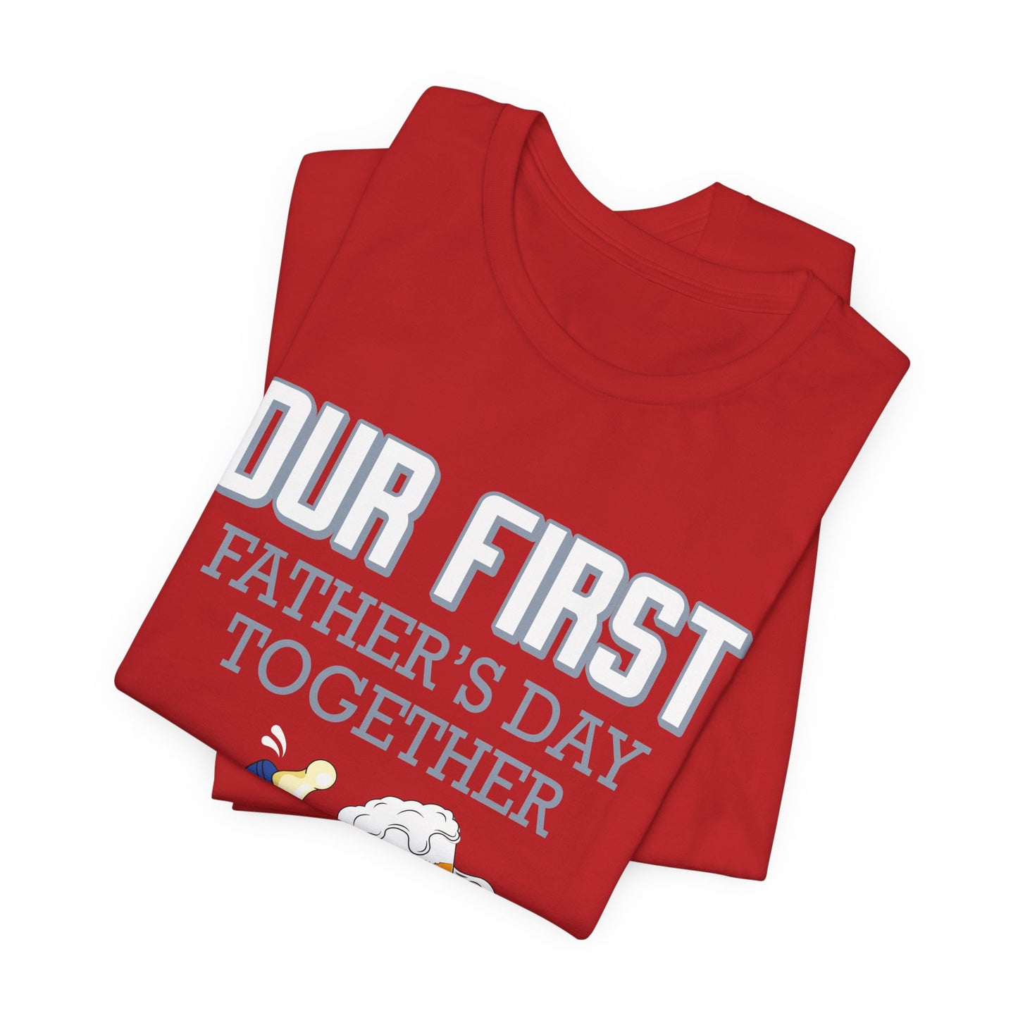 Our First Father's Day Together - Unisex Jersey Short Sleeve Tee