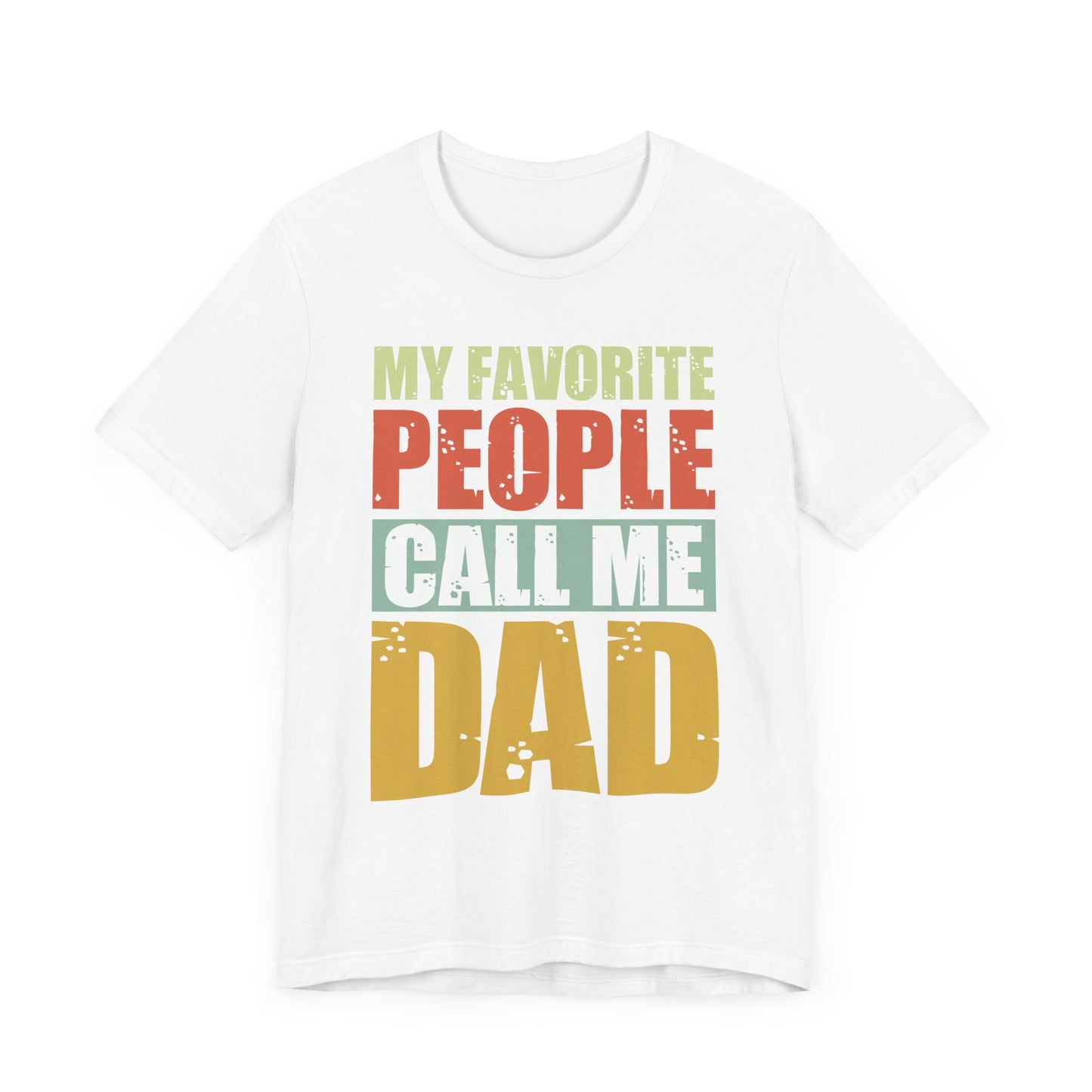 My Favorite People Call Me Dad - Unisex Jersey Short Sleeve Tee - 13727