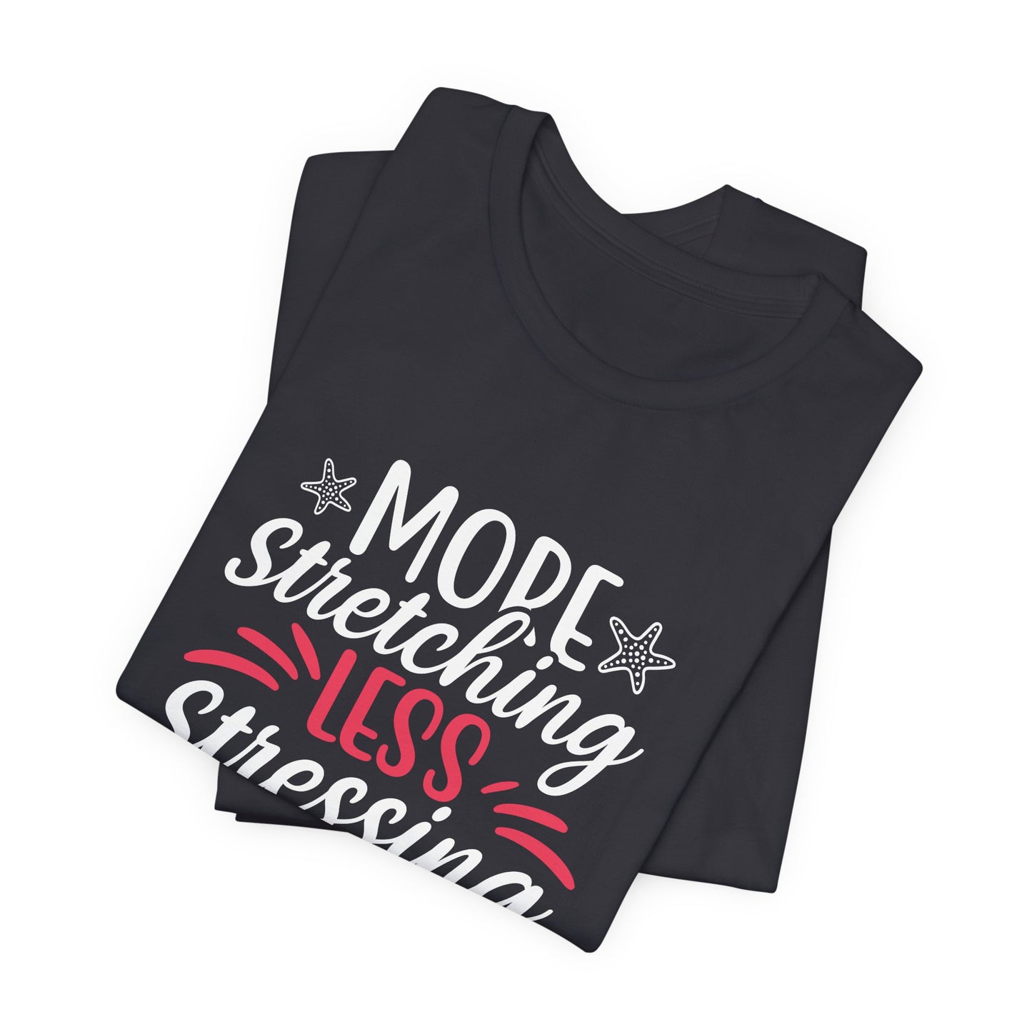 Yoga: More Stretching Less Stressing- Unisex Jersey Short Sleeve Tee - 12405