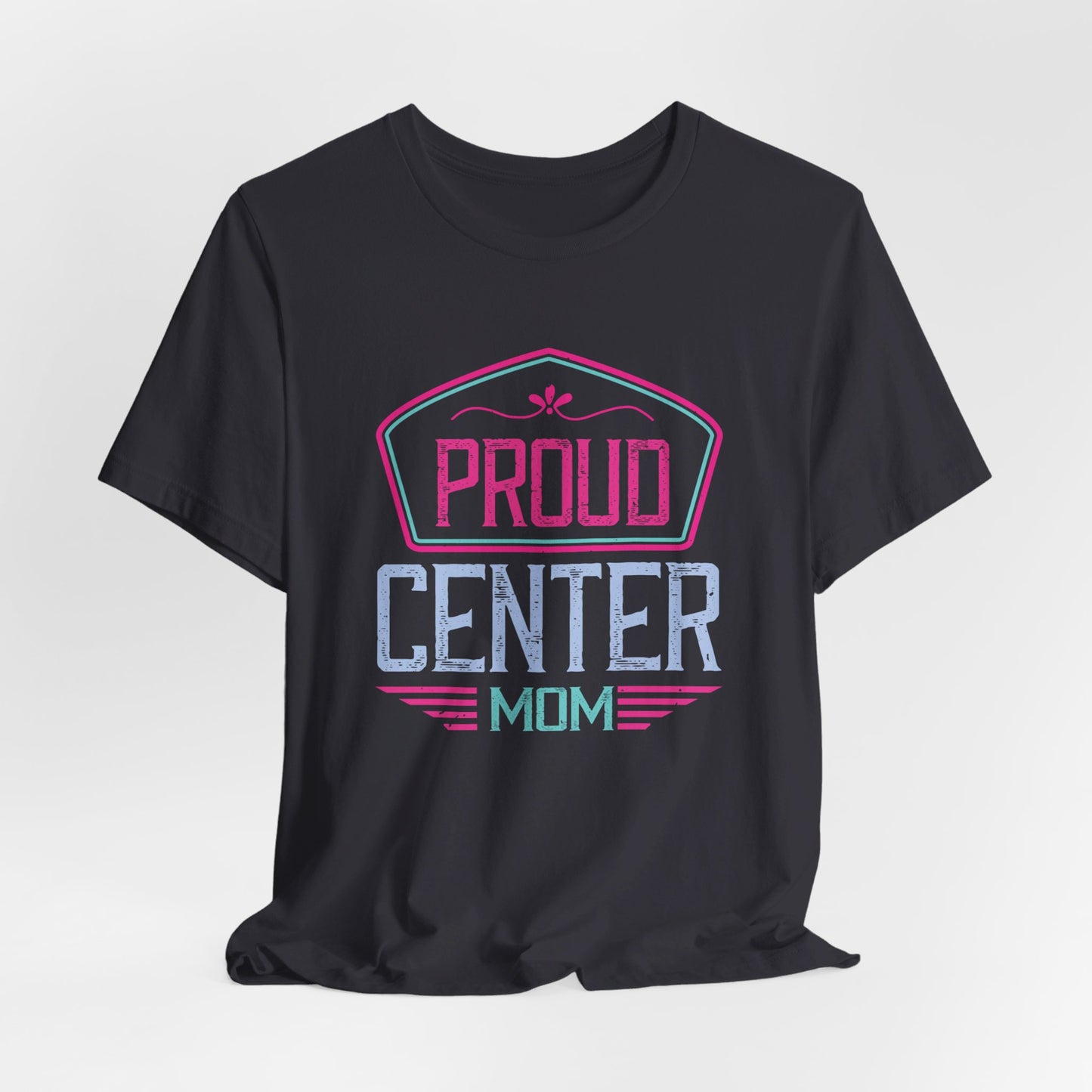 Proud Center Mom - Unisex Jersey Short Sleeve Tee