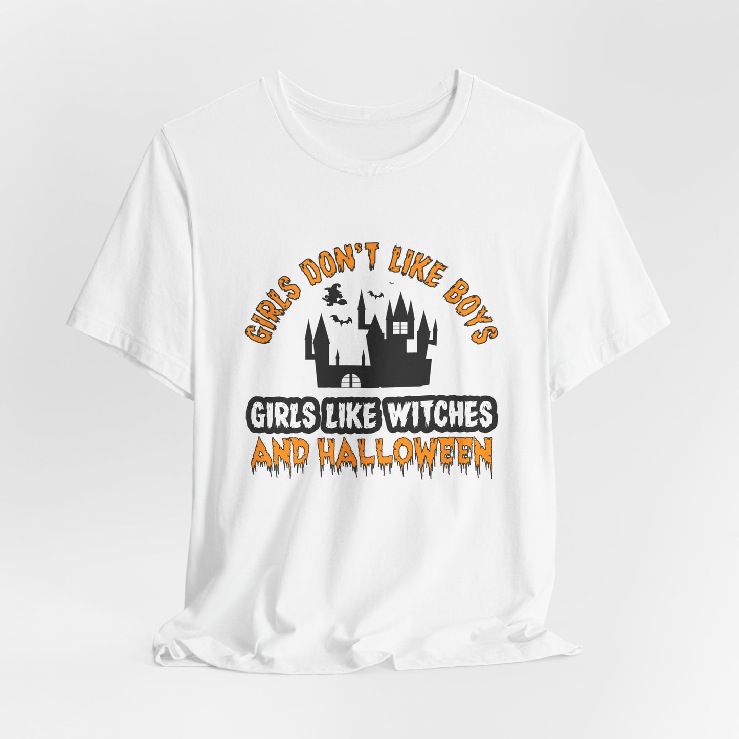 Girls Don't Like Boys. Girls Like Witches and Halloween - Unisex Jersey Short Sleeve Tee - 12253