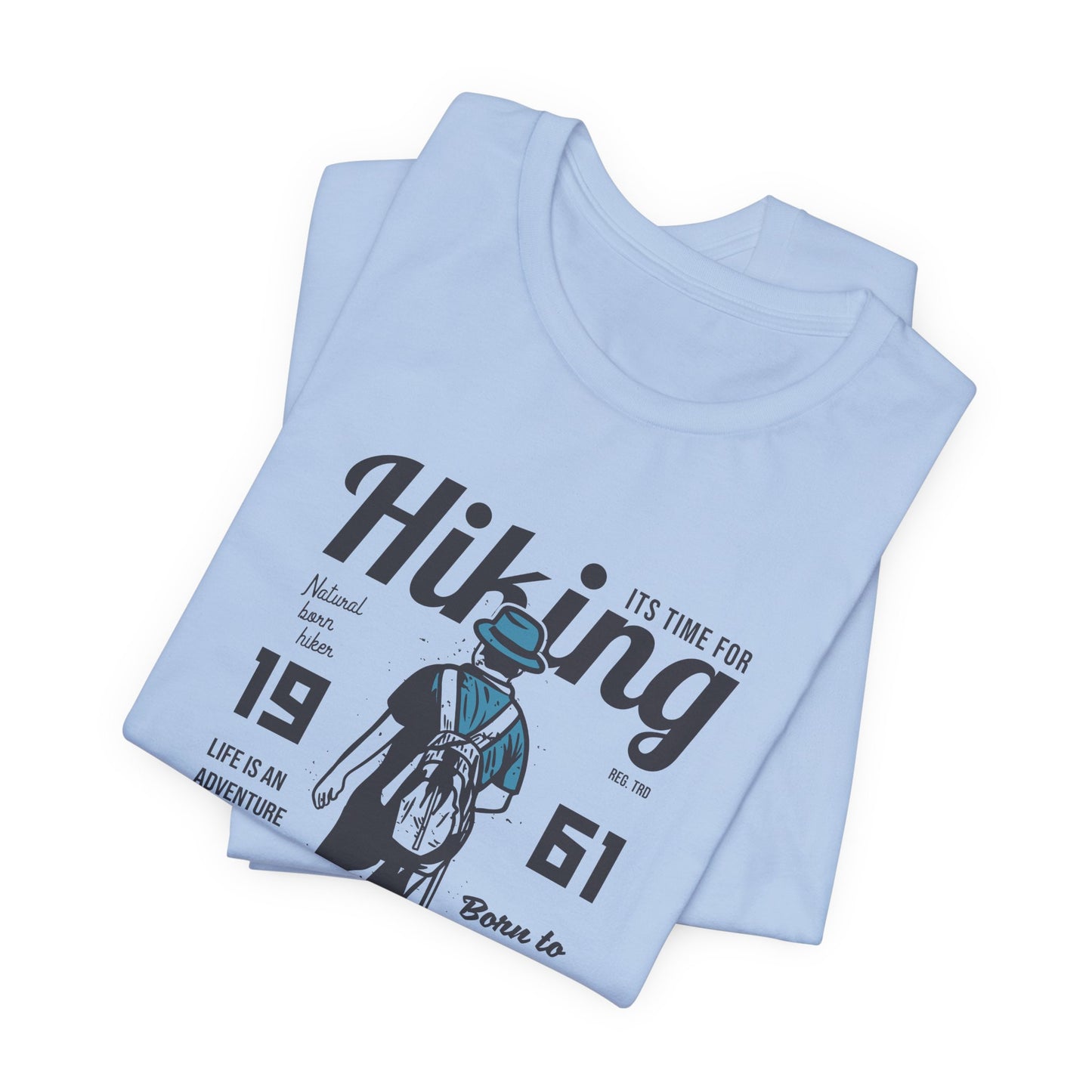 It's Time For Hiking, Life Is An Adventure, Born To Hike, Take A Walk On The Wild Side - Unisex Jersey Short Sleeve Tee