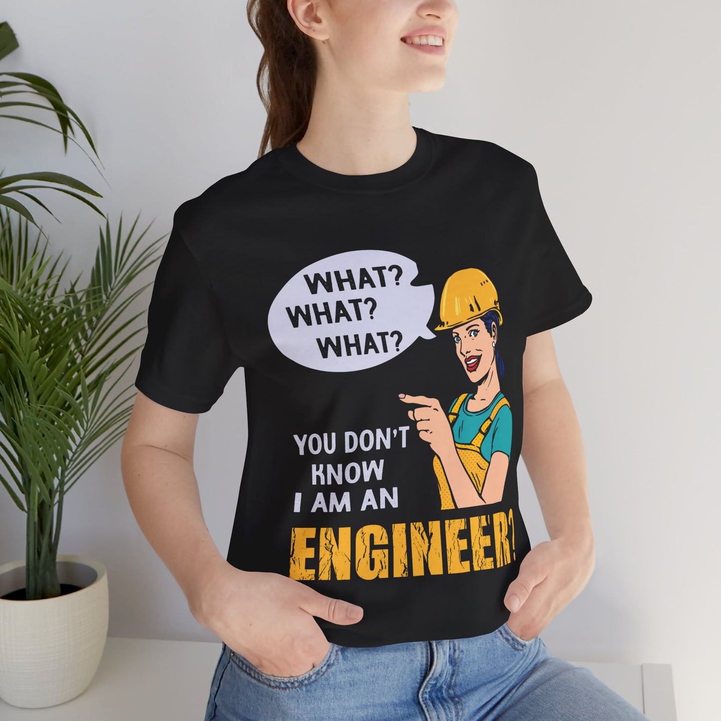 What? You Don't Know I'm An Engineer? - Unisex Jersey Short Sleeve Tee