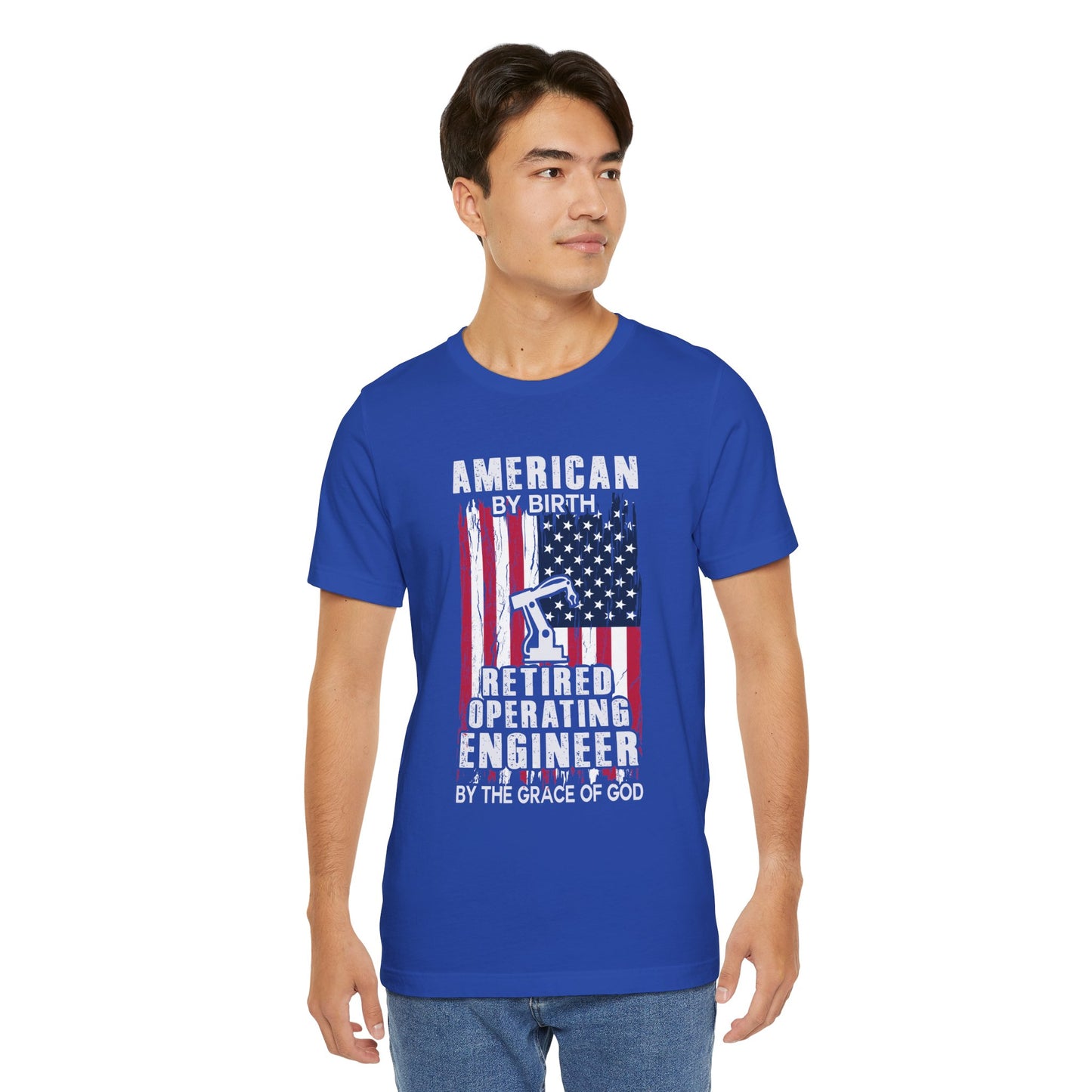 American By Birth, Retired Operating Engineer By The Grace Of God - Jersey Short Sleeve Tee