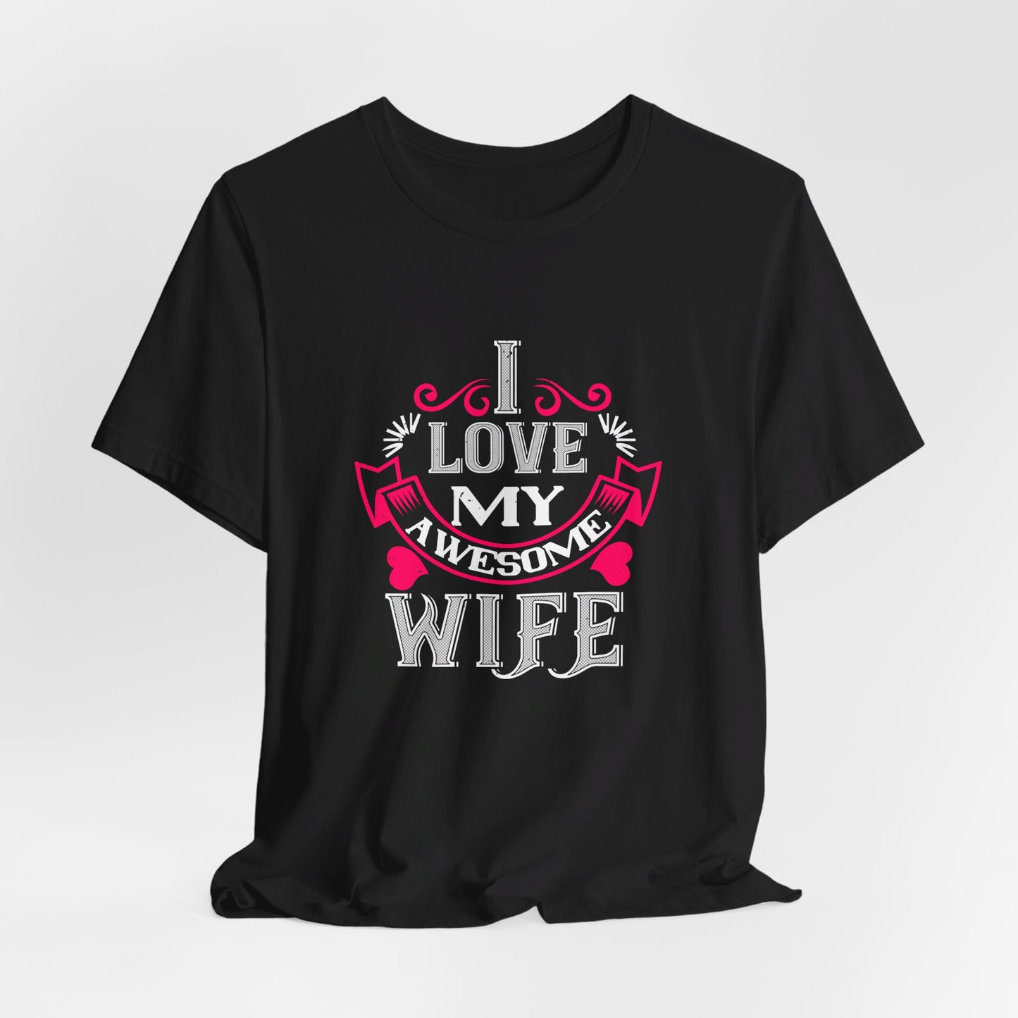 I Love My Awesome Wife - Unisex Jersey Short Sleeve Tee